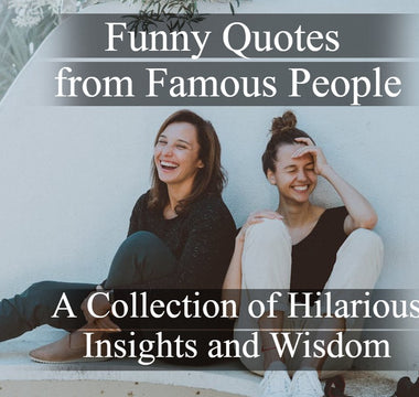 Laughter-inducing quotes from famous people, featuring funny and wise insights.