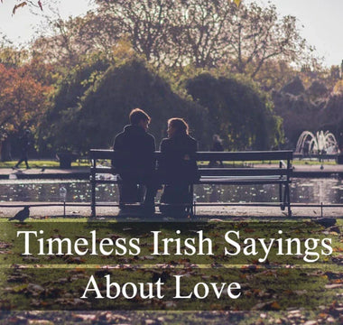 20+ Timeless Irish Sayings About Love