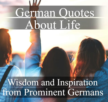 German Quotes About Life: Wisdom and Inspiration from Prominent Germans