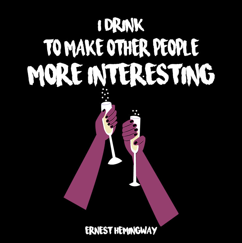 Unisex Sweatshirt - Ernest Hemingway quotes, "I drink to make other people more interesting"