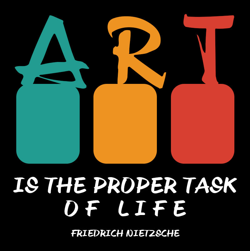 Unisex t-shirt - Friedrich Nietzsche Quotes, "Art is the proper task of life."