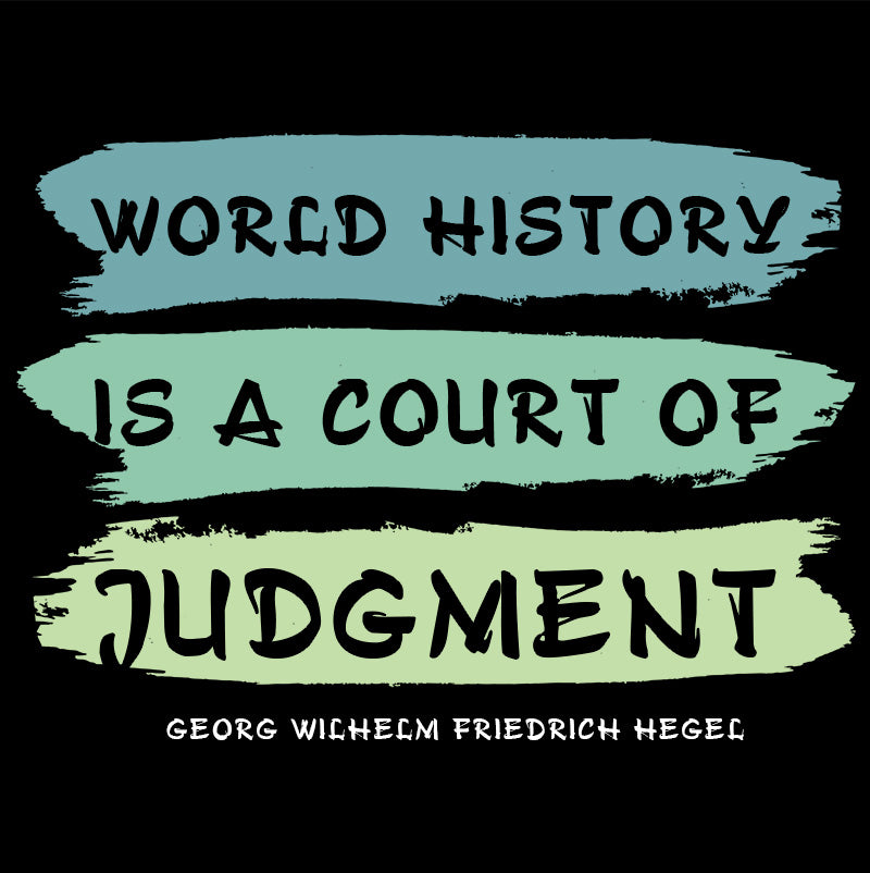 Unisex Sweatshirt - Georg Wilhelm Friedrich Hegel Quotes, "World history is a court of judgment."