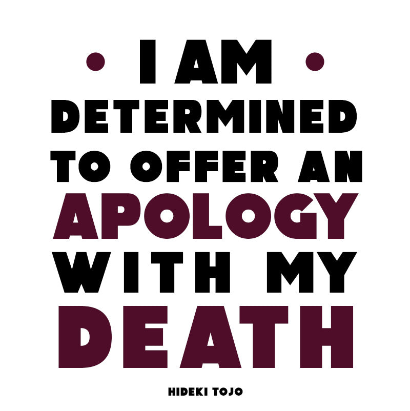 Unisex t-shirt -  Hideki Tojo quotes, "I am determined to offer an apology with my death."