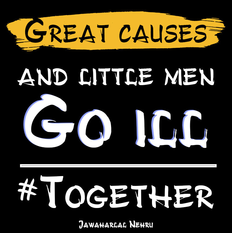 Unisex t-shirt - Jawaharlal Nehru quotes, "Great causes and little men go ill together."