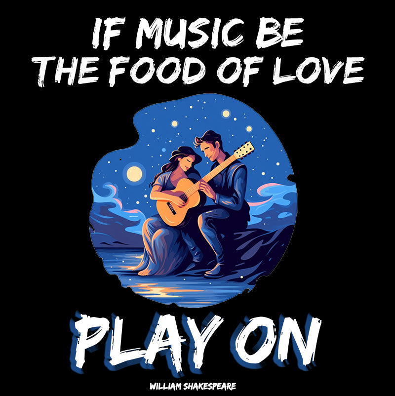 Unisex t-shirt - William Shakespeare Quote "If Music Be the Food of Love"