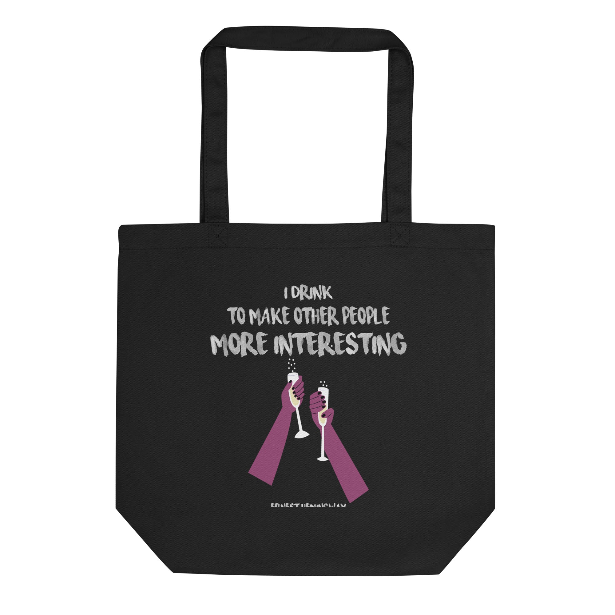 Eco Tote Bag -  Ernest Hemingway quotes, "I drink to make other people more interesting"