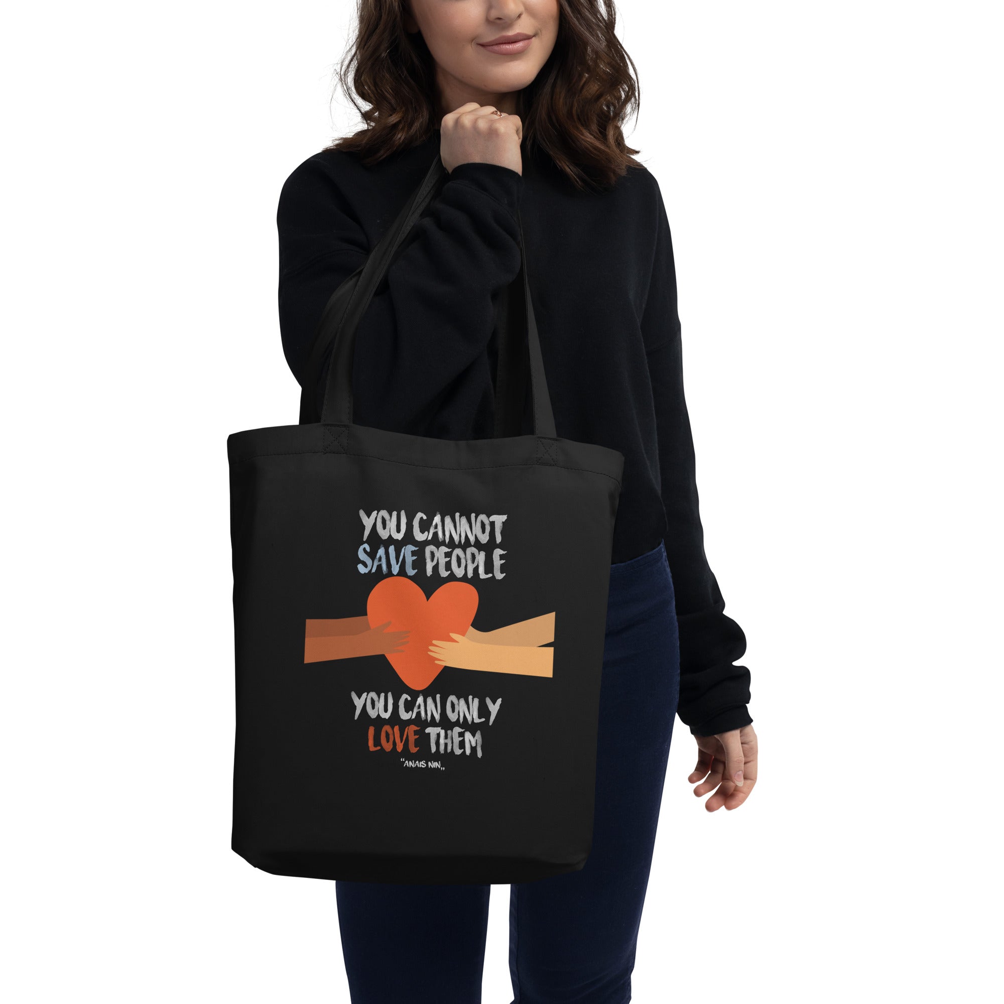 Eco Tote Bag - Anaïs Nin quotes, "You cannot save people. You can only love them"