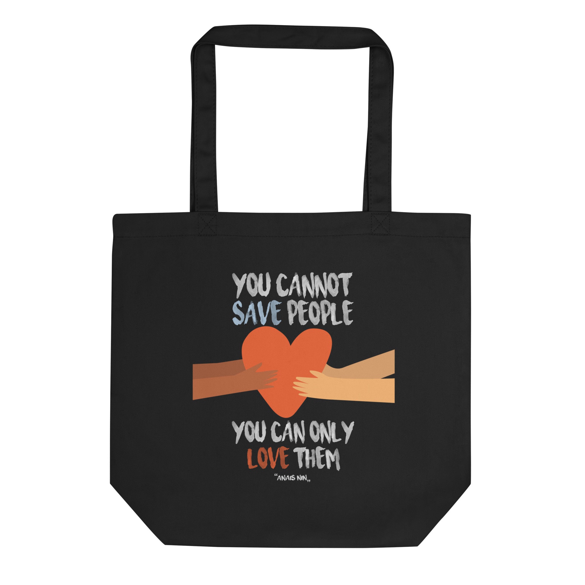 Eco Tote Bag - Anaïs Nin quotes, "You cannot save people. You can only love them"