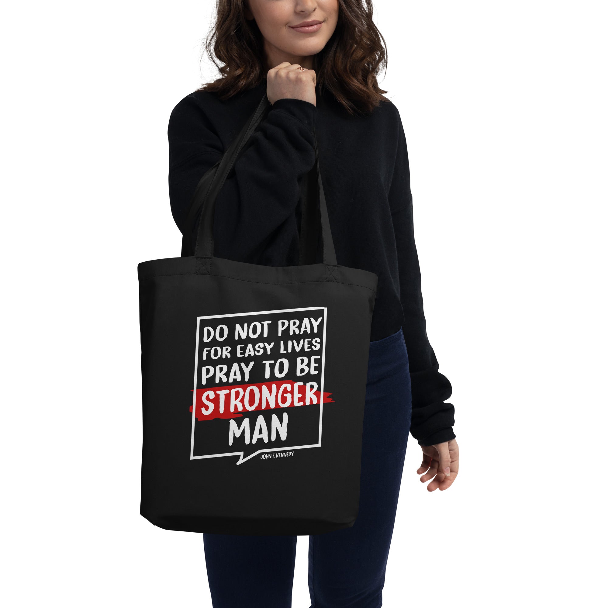 Eco Tote Bag - John F. Kennedy quotes, "Do not pray for easy lives, Pray to be stronger men