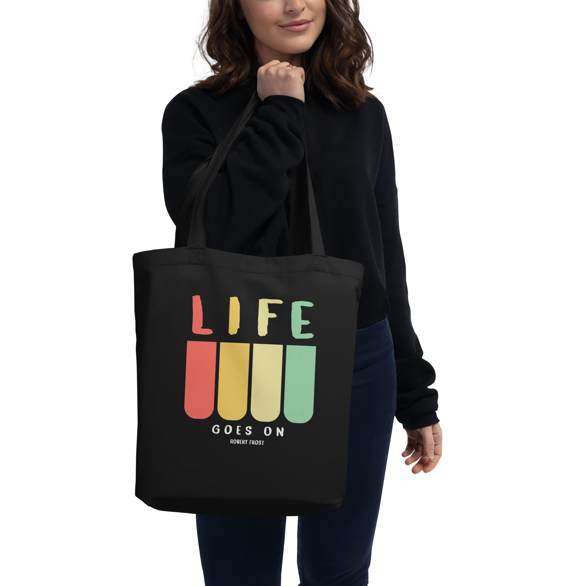 Eco Tote Bag - Robert Frost quotes, "Life goes on"