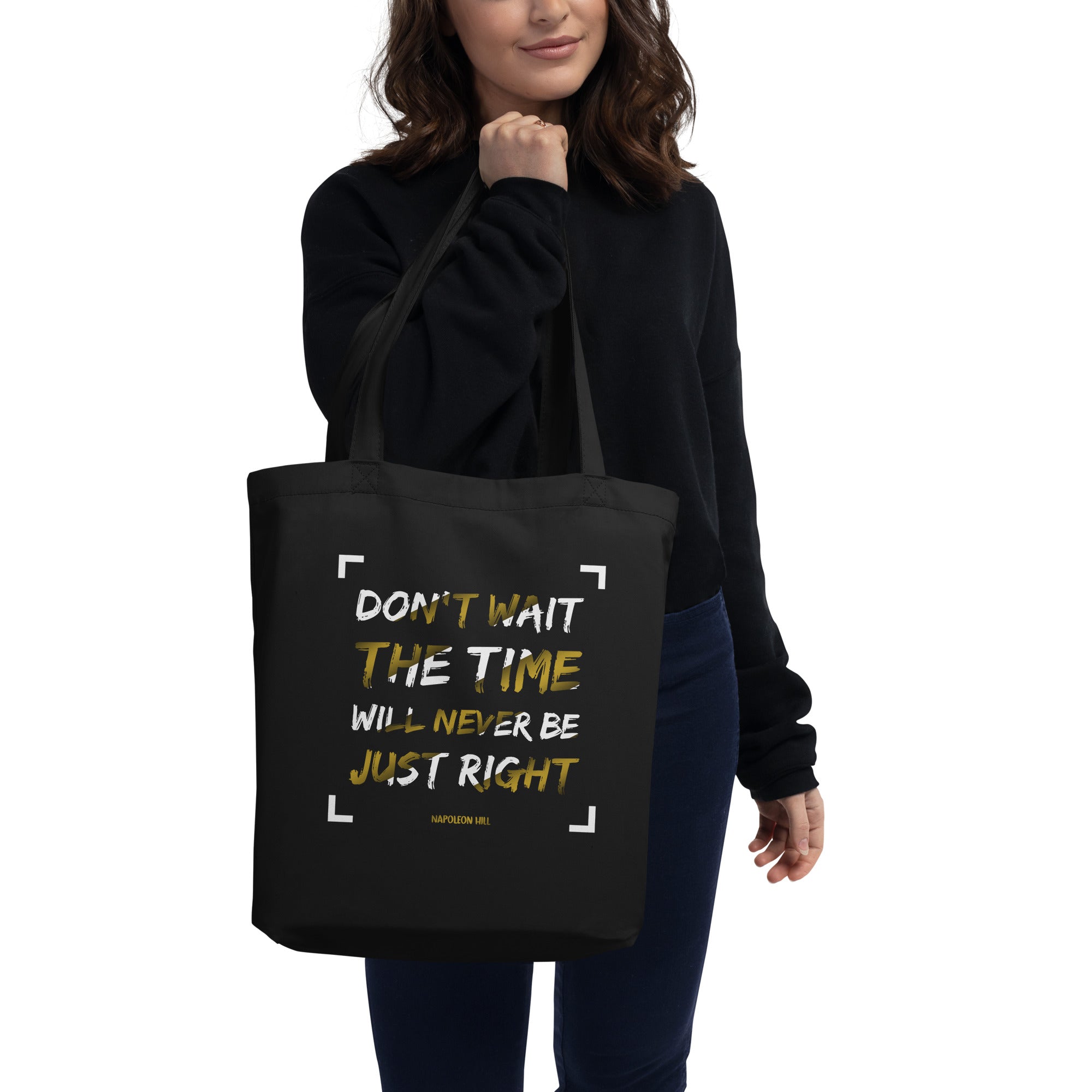 Eco Tote Bag - Napoleon Hill quotes, "Don't Wait. The Time Will Never Be Just Right"