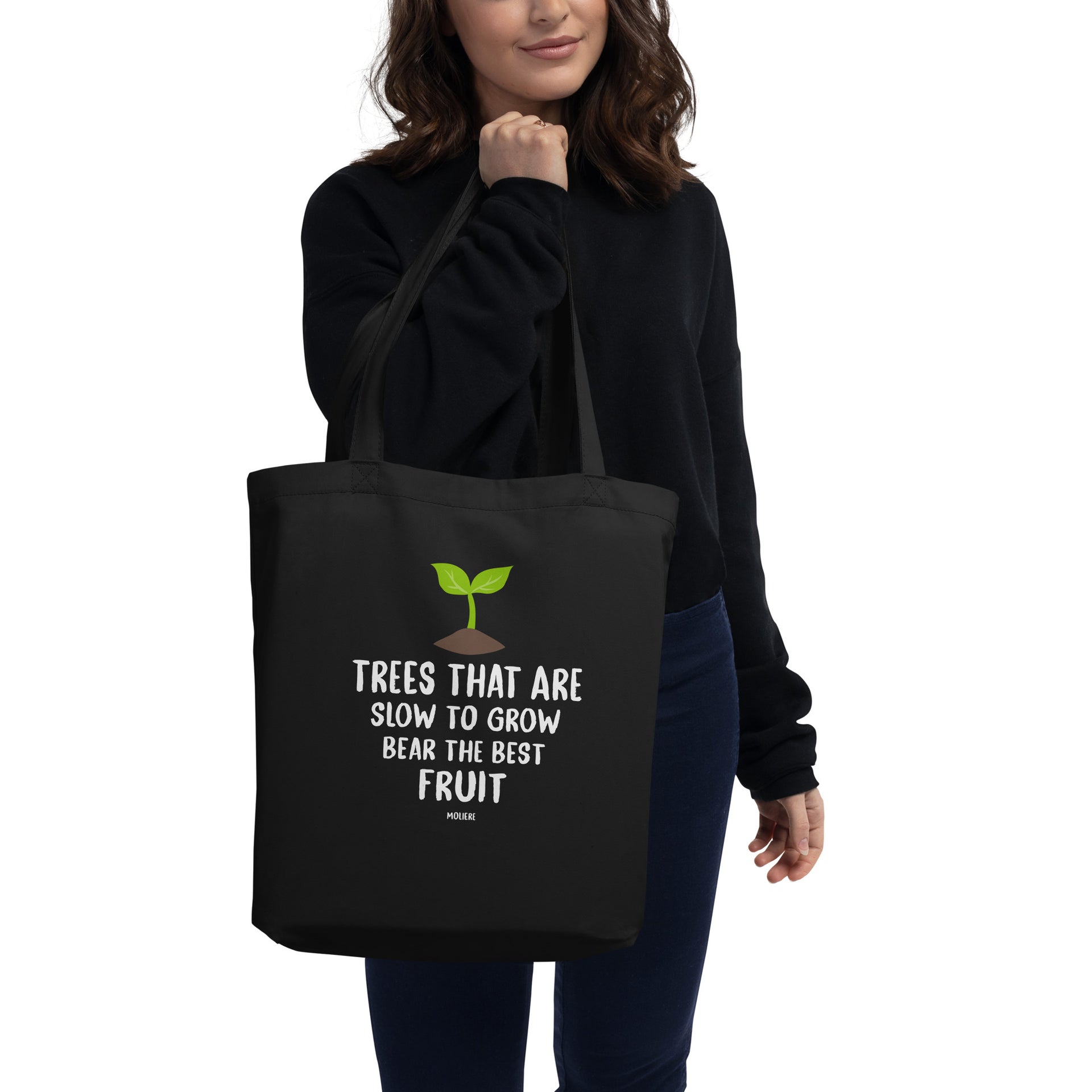 Eco Tote Bag - Moliere quotes, “Trees that are slow to grow bear the best fruit”