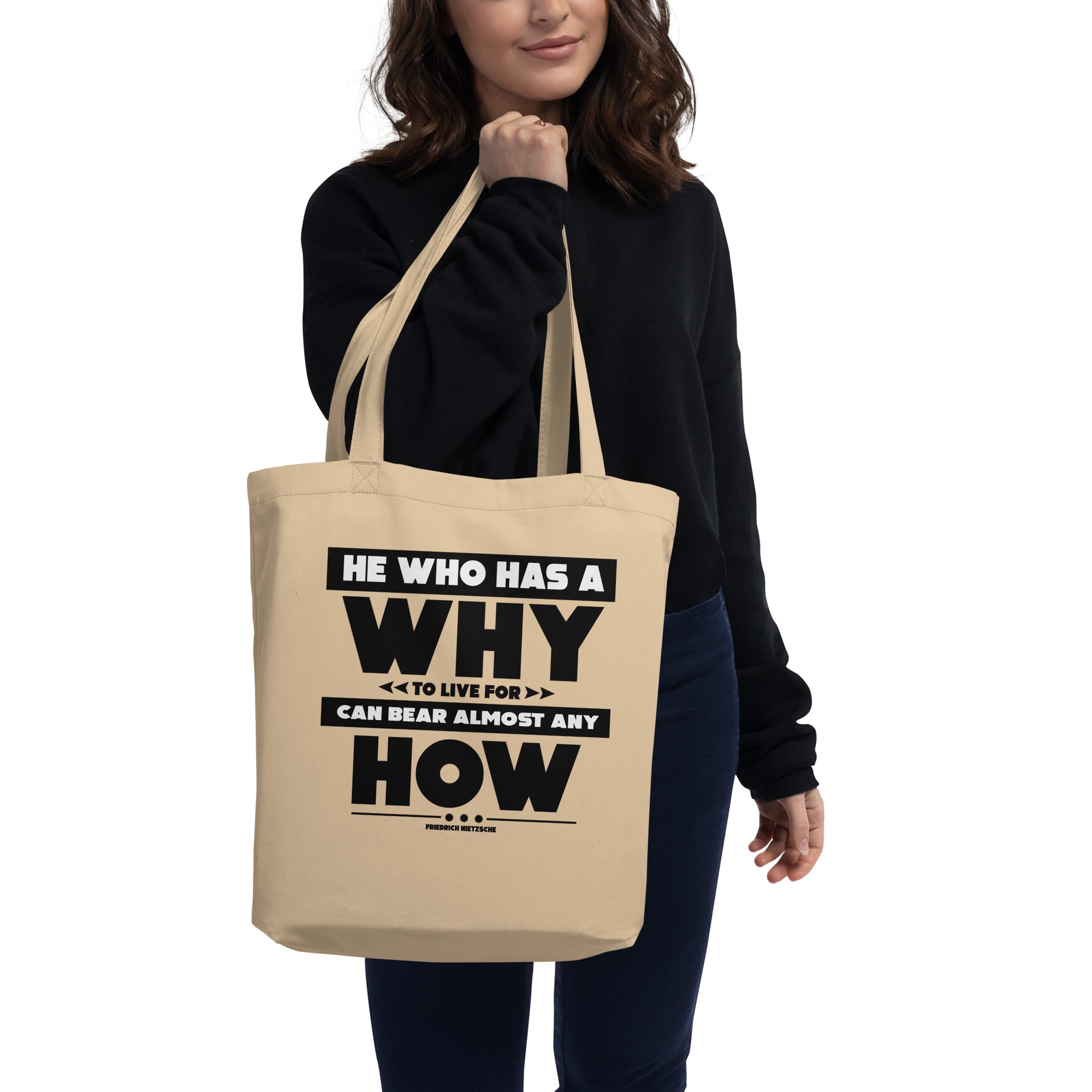 Eco Tote Bag - Friedrich Nietzsche quotes, “He who has a why to live for can bear almost any how.”