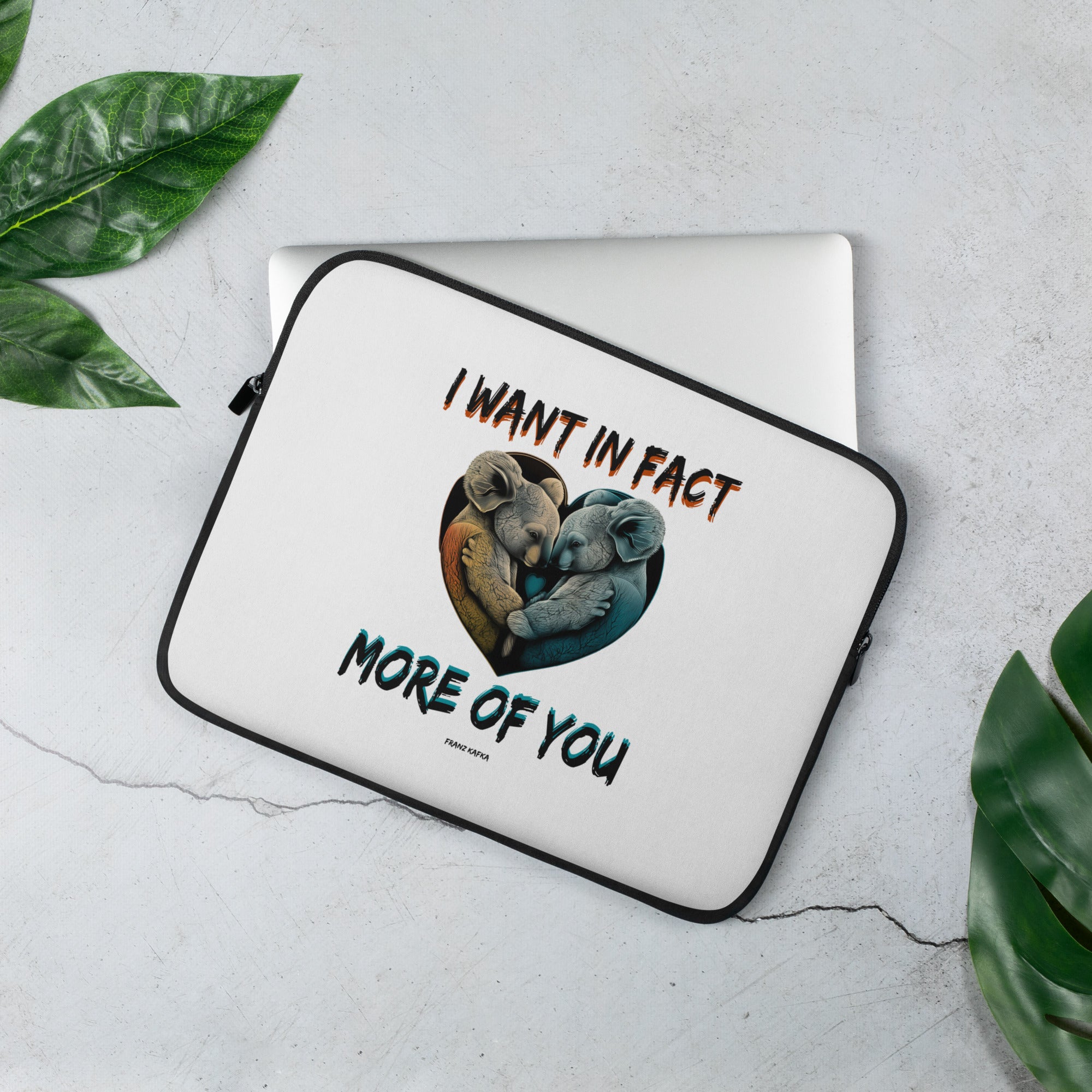 Laptop Sleeve - Franz Kafka quotes, "I want in fact more of you"