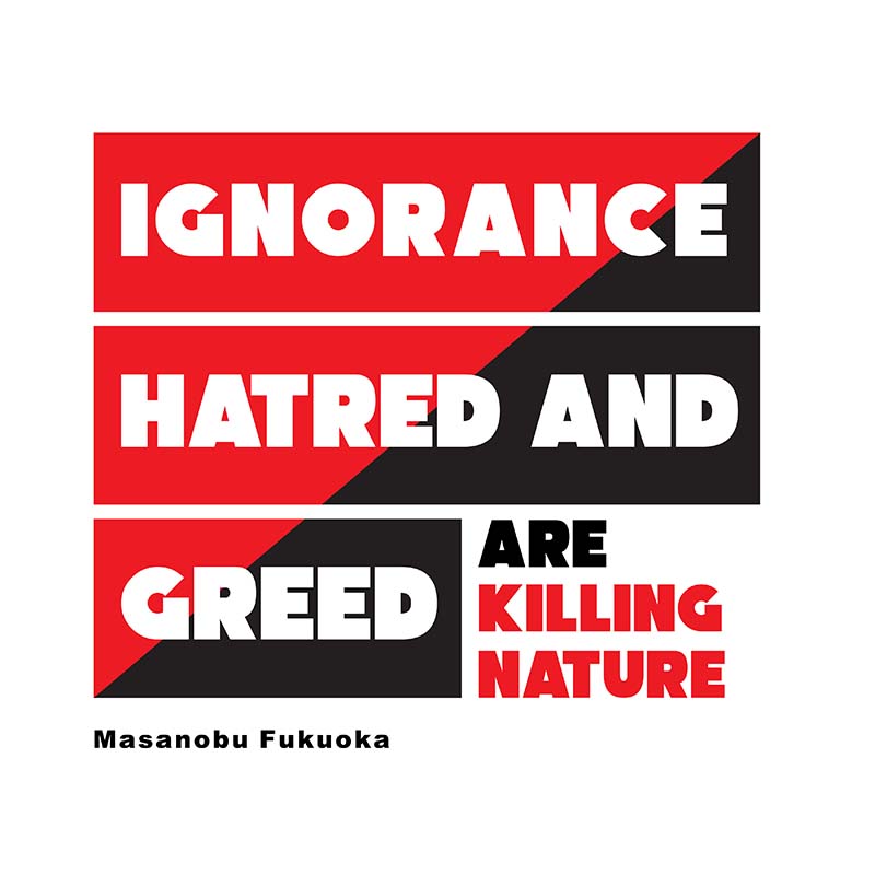 White glossy mug - Masanobu Fukuoka's Quotes, “Ignorance,hatred and greed are killing nature.”