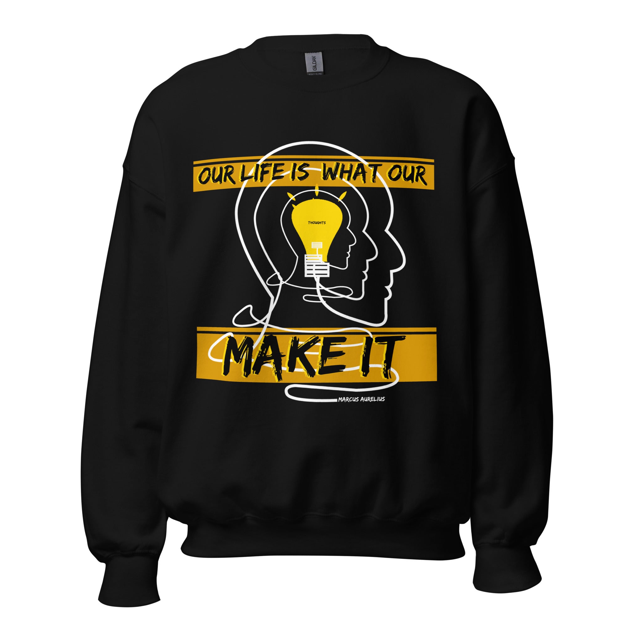 Unisex Sweatshirt - Marcus Aurelius quotes, "our life is what our thoughts make it"