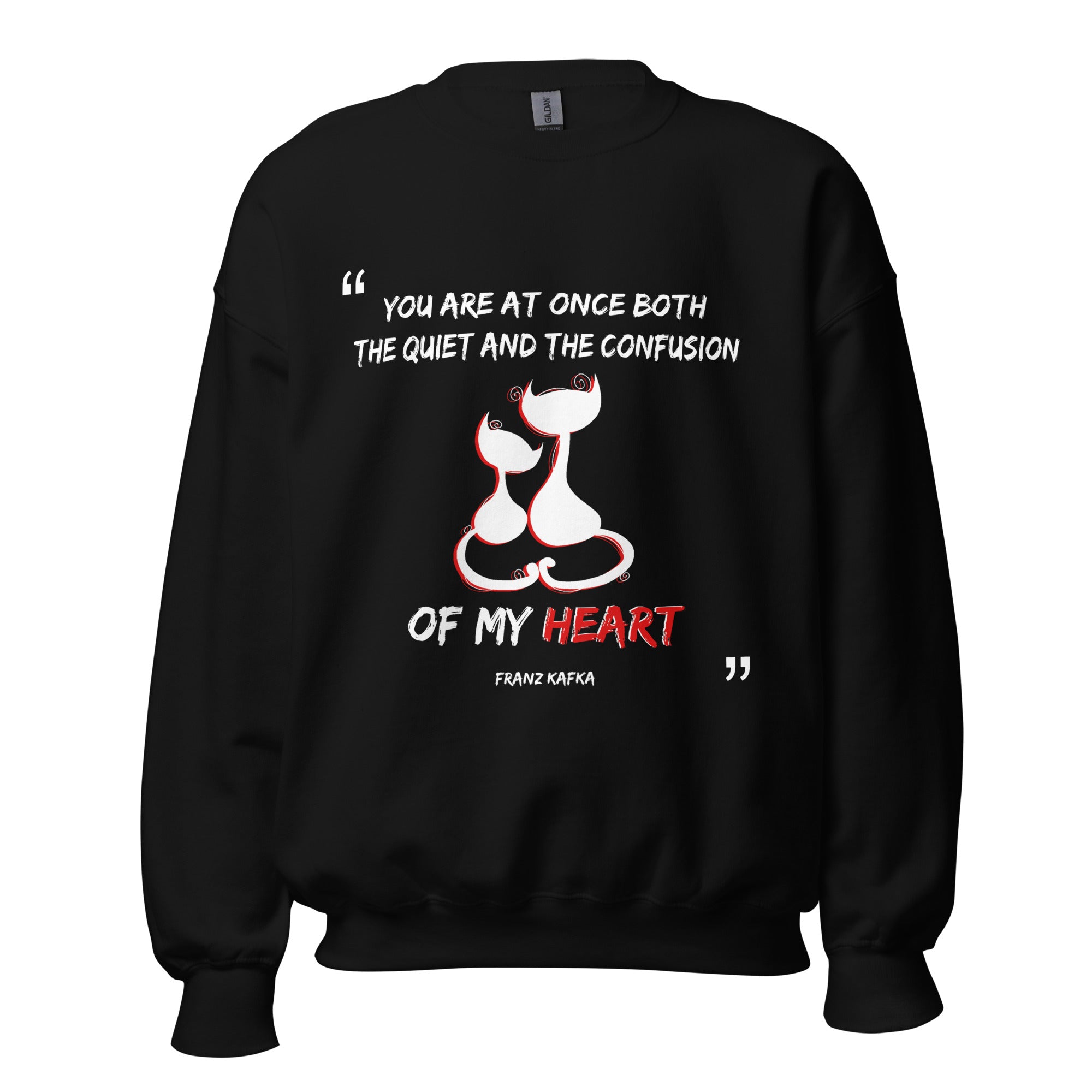 Unisex Sweatshirt - Franz Kafka quotes, "You are at once both the quiet and the confusion of my heart"