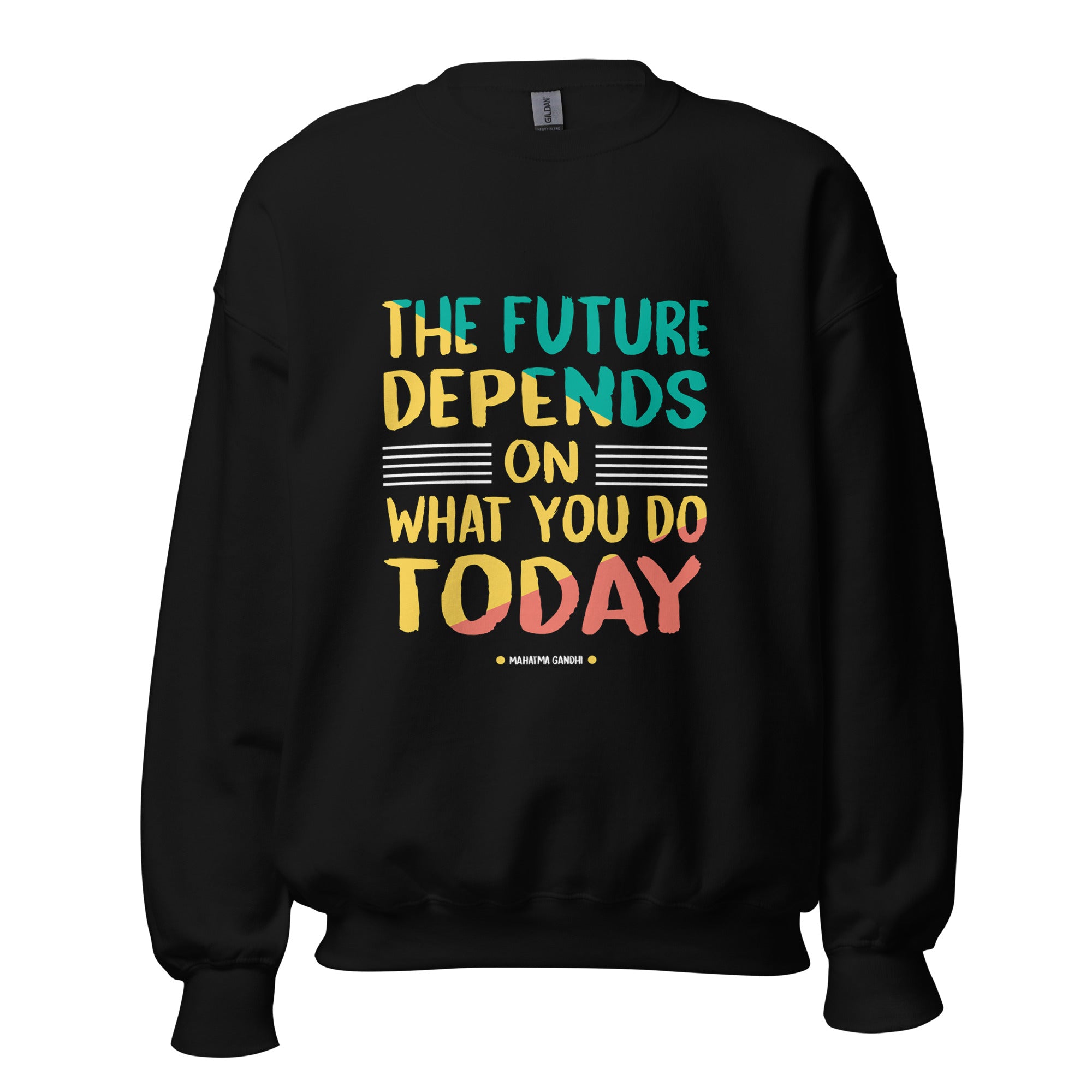 Unisex Sweatshirt - Mahatma Gandhi quotes, "The future depends on what you do today"