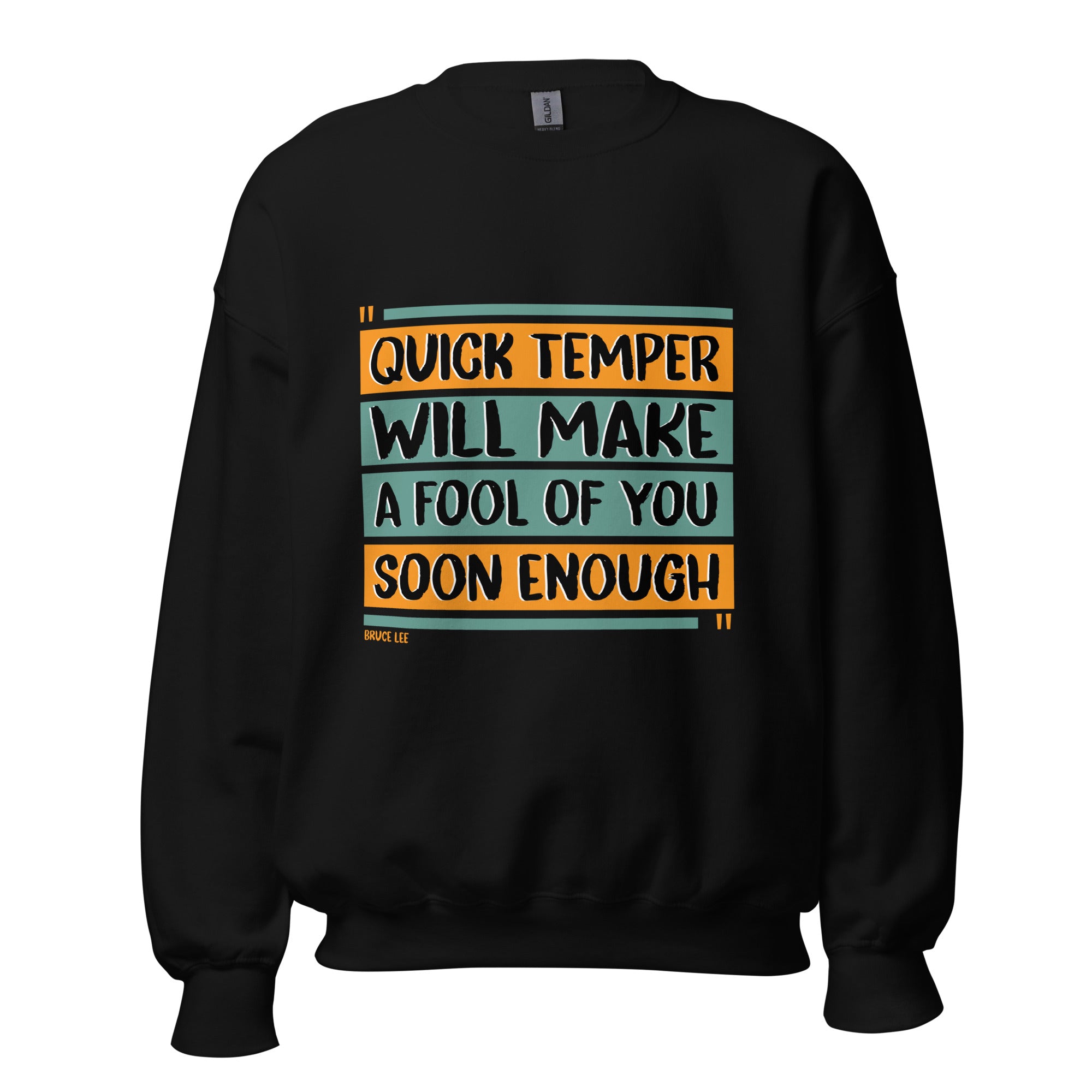 Unisex Sweatshirt - Bruce Lee quotes, "Quick temper will make a fool of you soon enough"