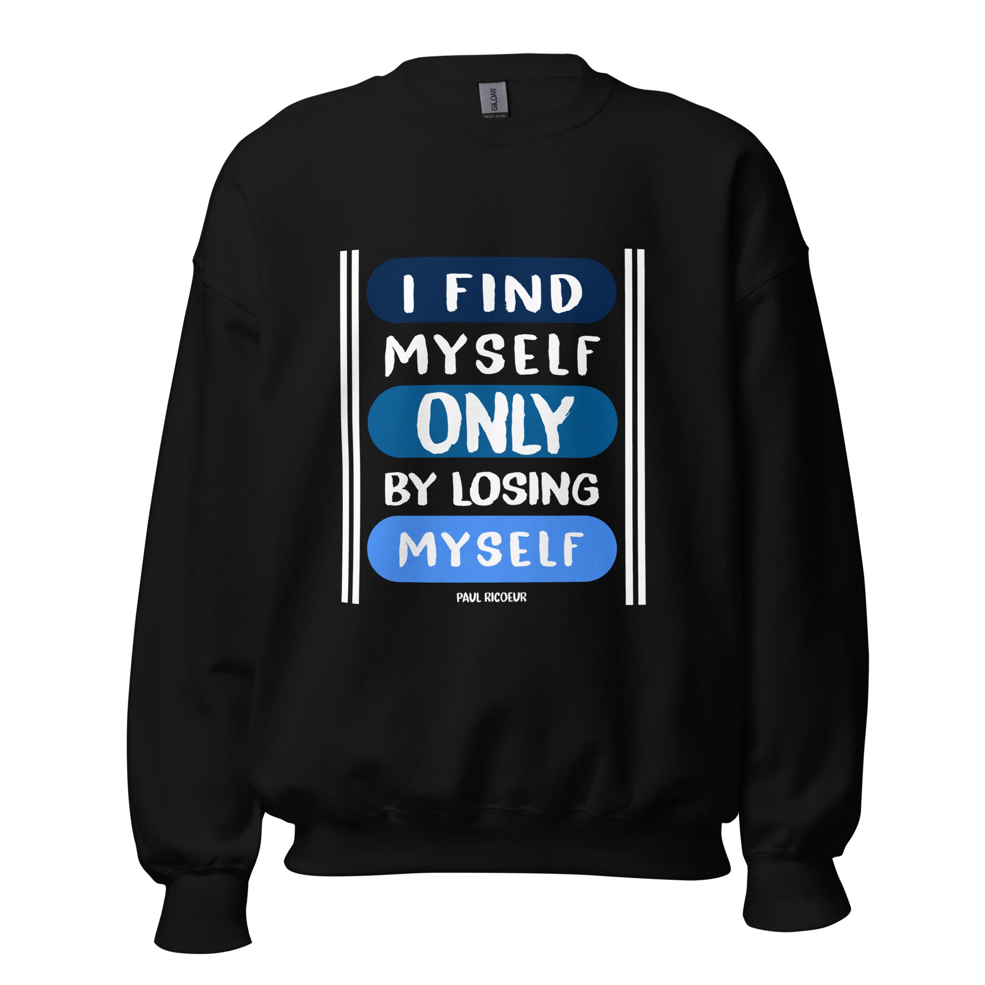 Unisex Sweatshirt - Paul Ricoeur quotes, "I find myself only by losing myself"