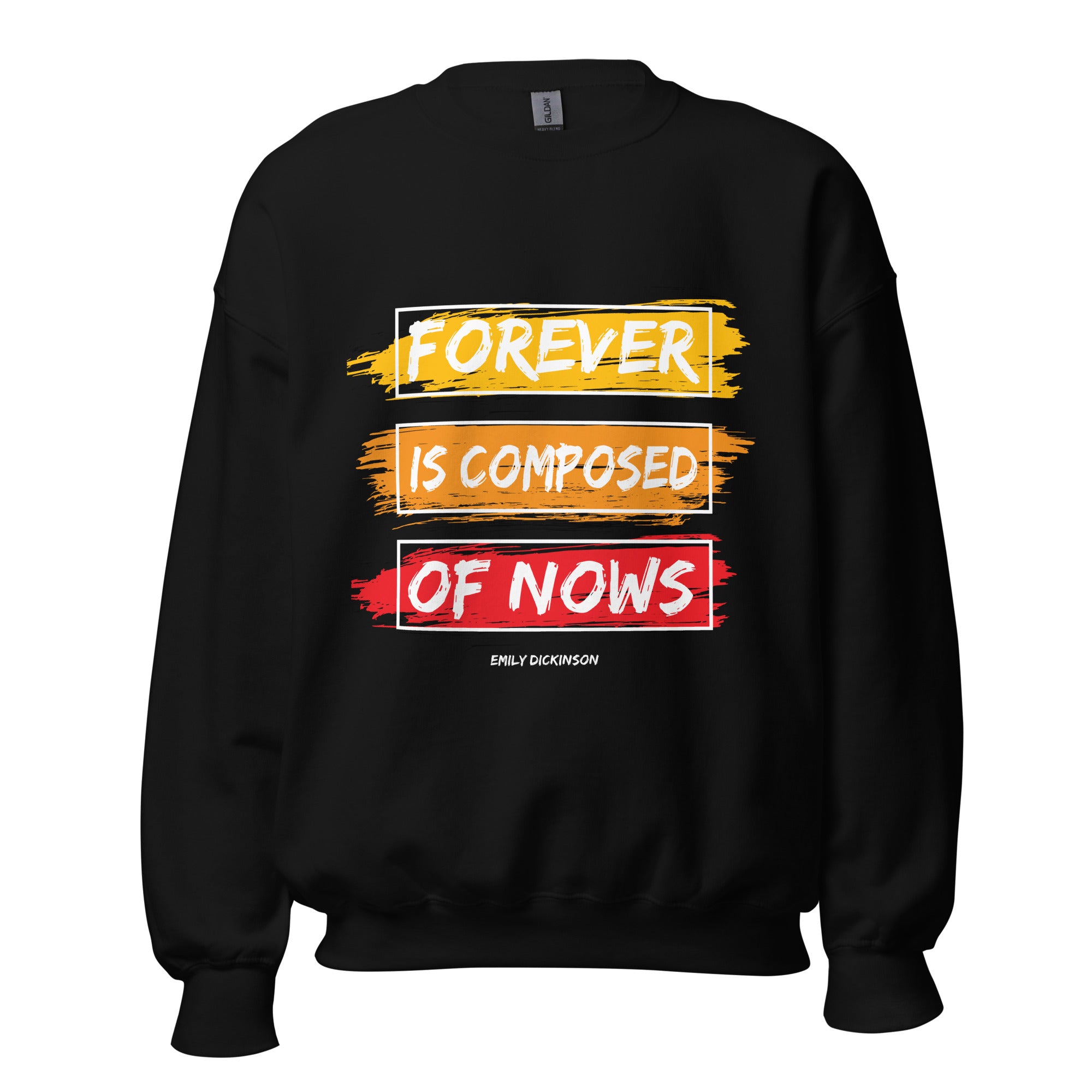 Unisex Sweatshirt - Emily Dickinson quotes, "Forever is composed of nows"