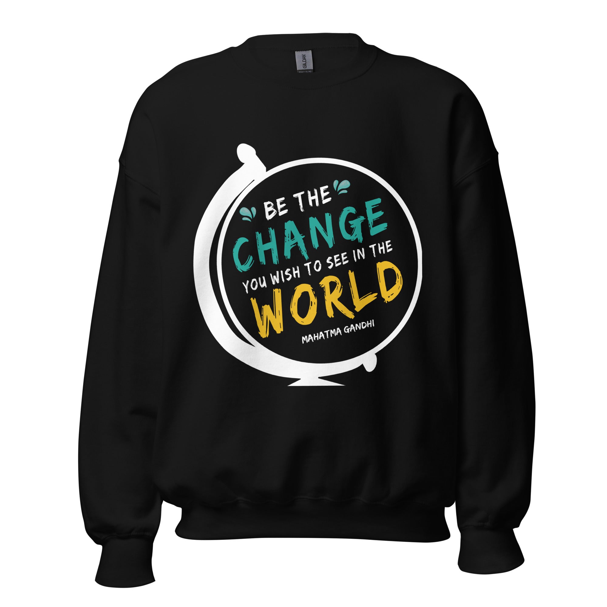 Unisex Sweatshirt -  Mahatma Gandhi quotes, "Be the change you wish to see in the world"