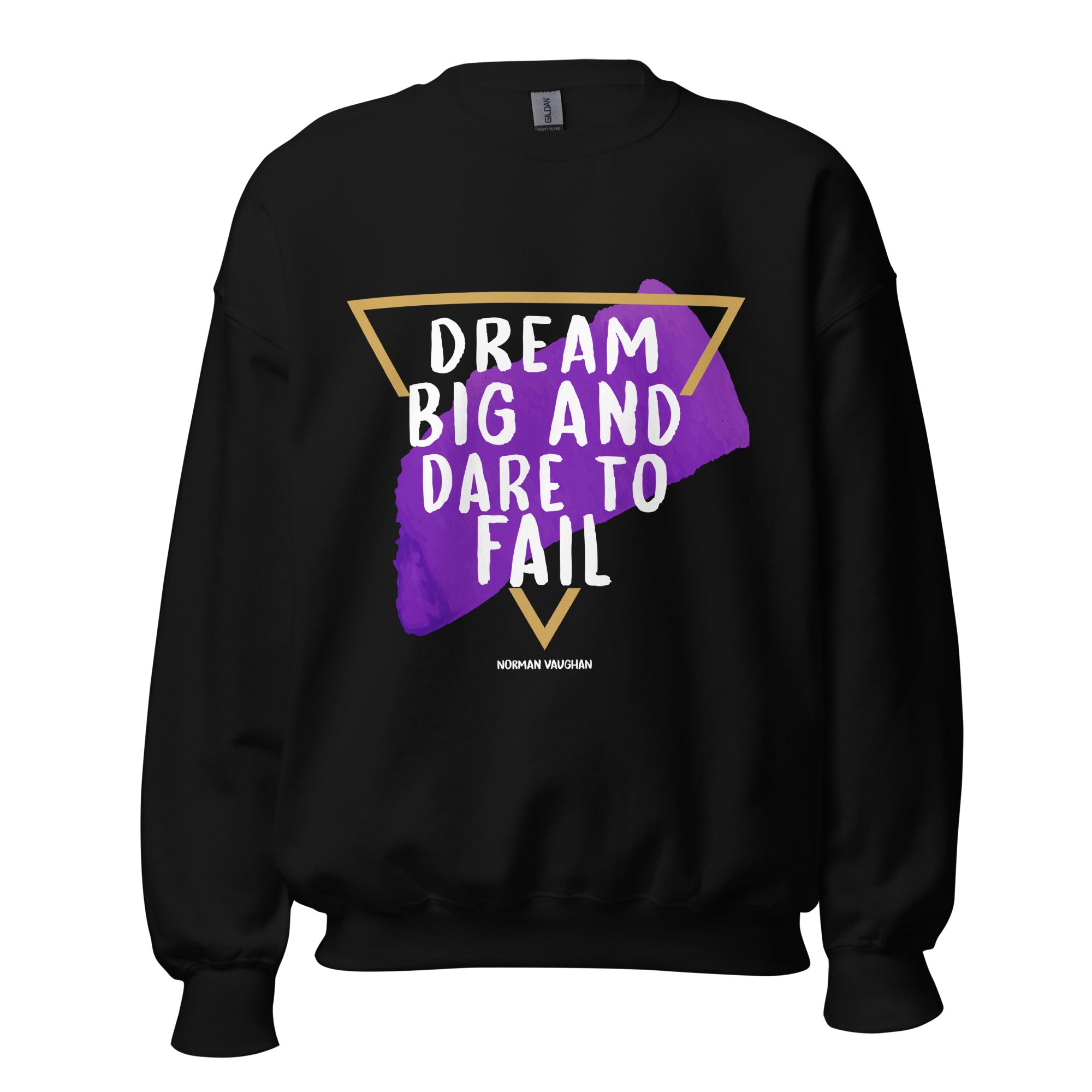 Unisex Sweatshirt - Norman Vaughan quotes, "Dream big and dare to fail"