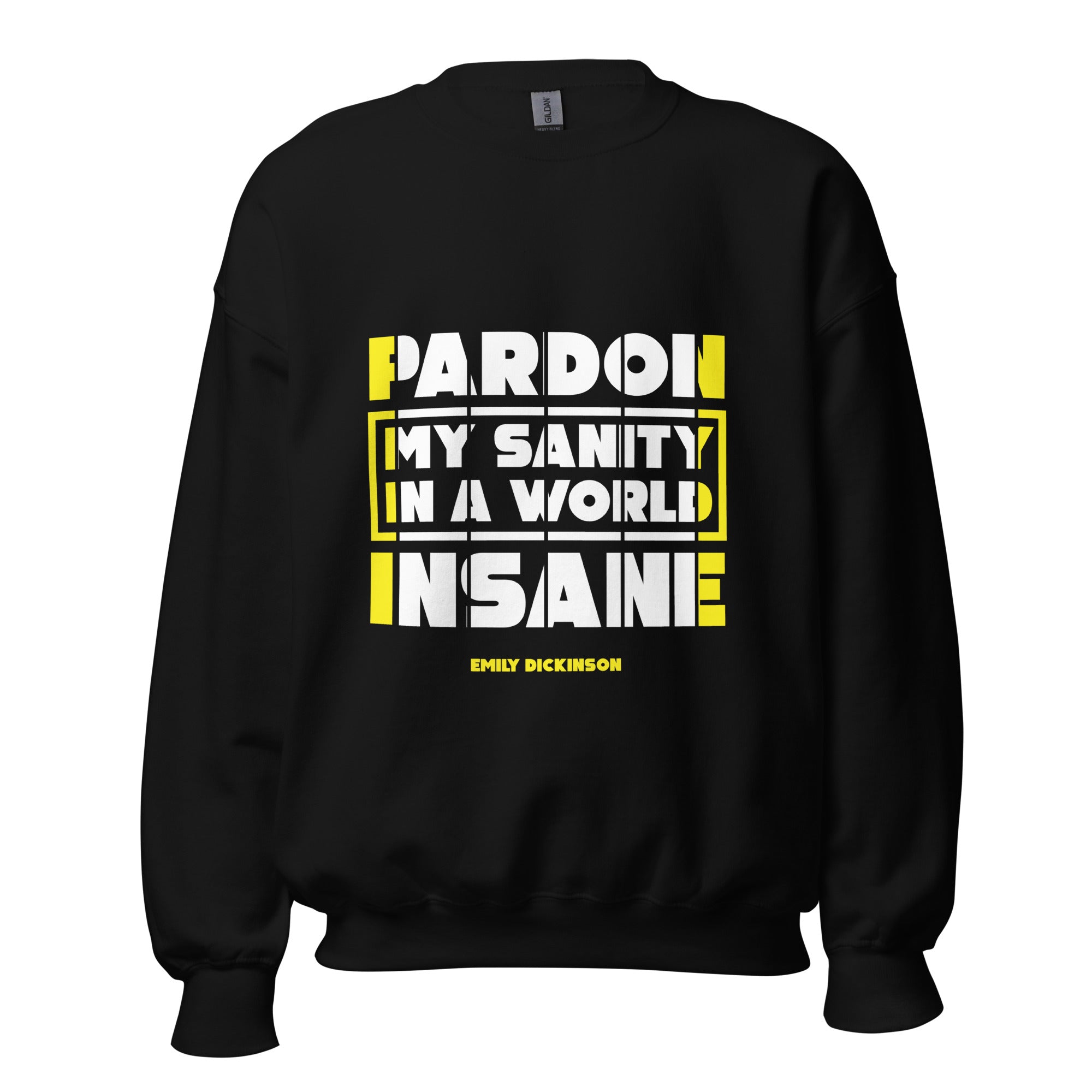 Unisex Sweatshirt - Emily Dickinson quotes, “Pardon my sanity in a world insane”