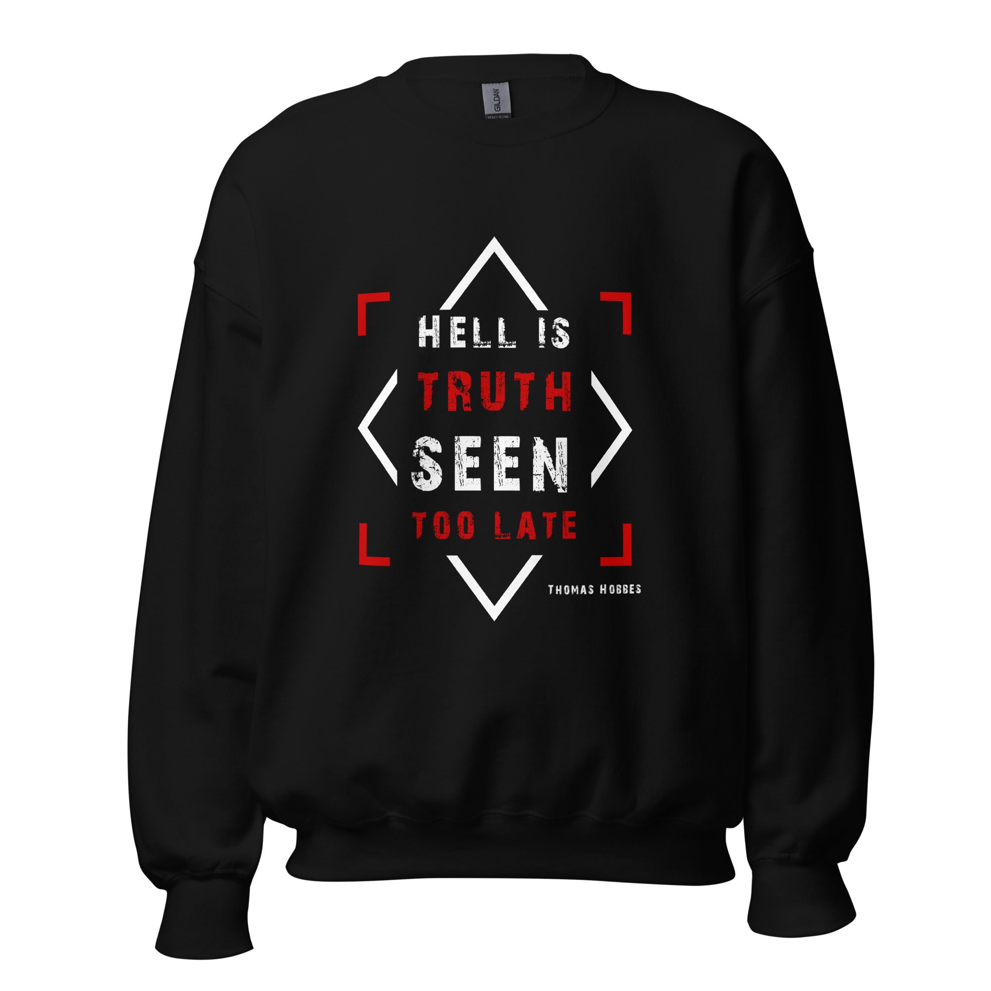 Unisex Sweatshirt - Thomas Hobbes quotes, "Hell is truth seen too late"