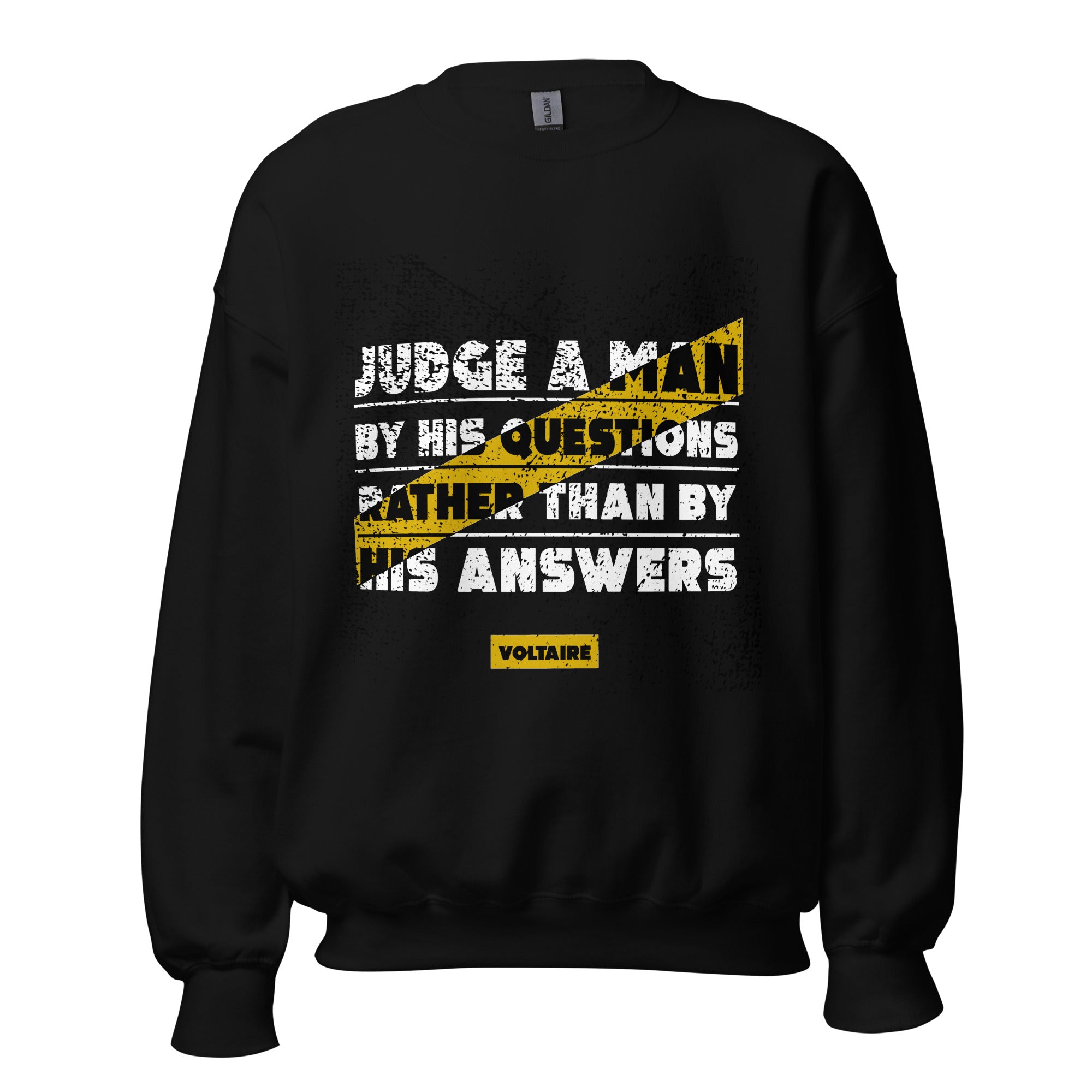 Unisex Sweatshirt - Voltaire quotes, " Judge a man by his questions rather than by his answers"