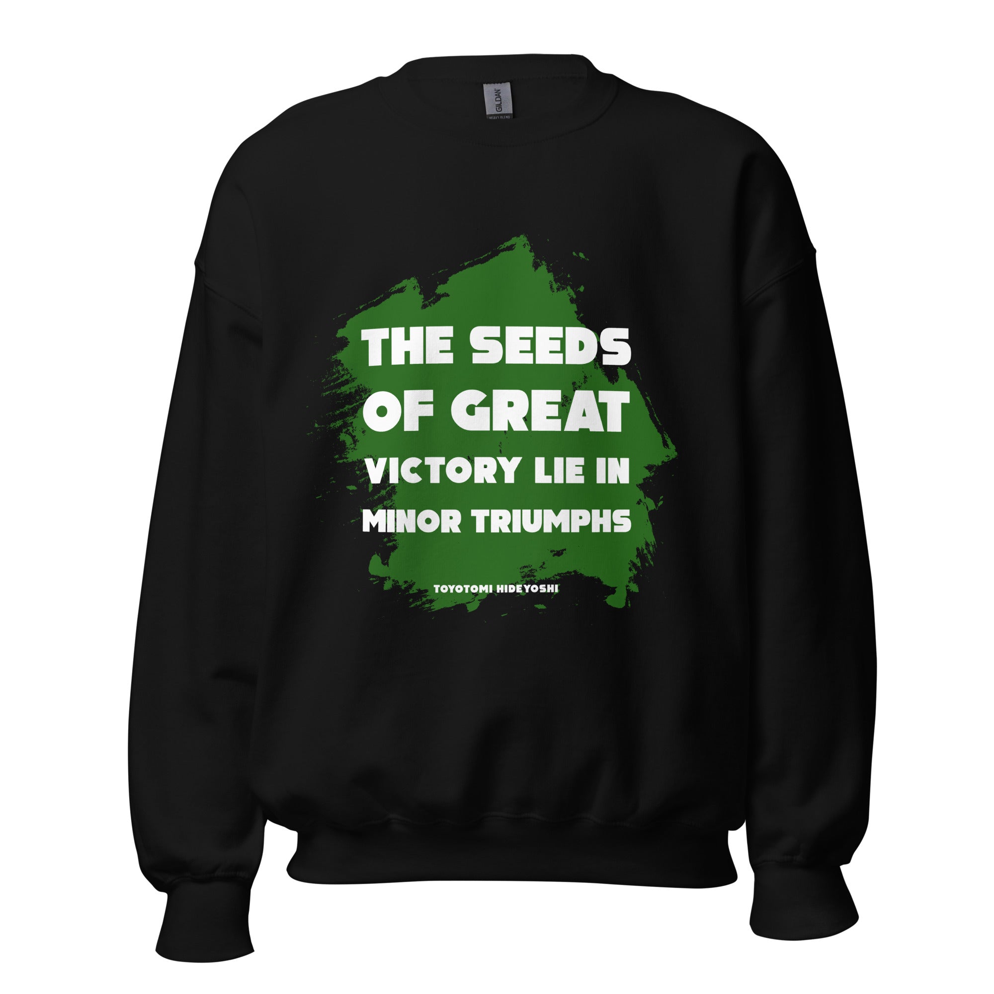 Unisex Sweatshirt - Toyotomi Hideyoshi quotes, “The seeds of great victory lie in minor triumphs.”