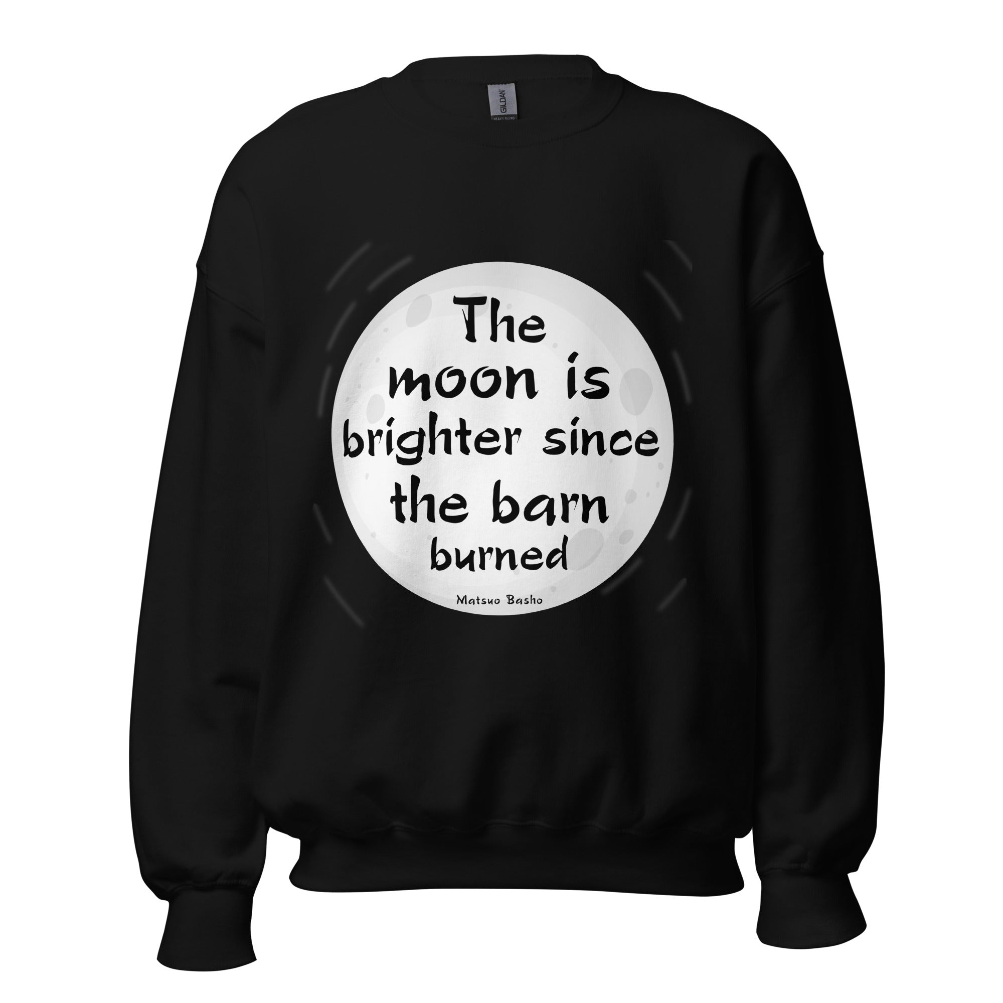 Unisex Sweatshirt - Matsuo Basho quotes, "The moon is brighter since the barn burned"