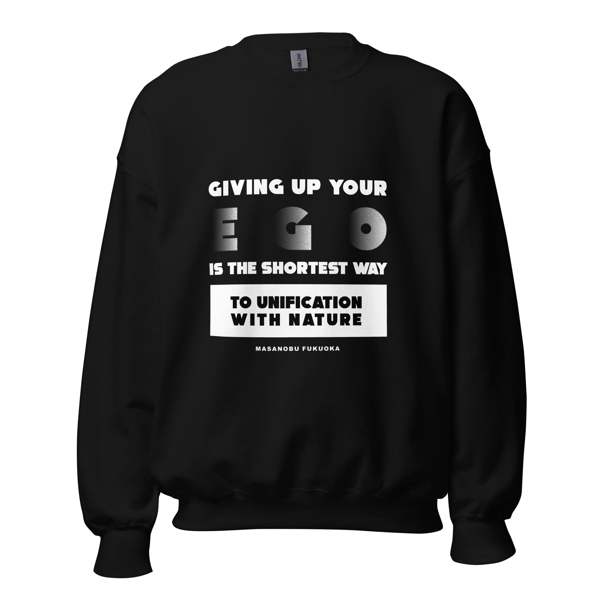 Unisex Sweatshirt - Masanobu Fukuoka's Quotes, "Giving up your ego is the shortest way to unification with nature.”