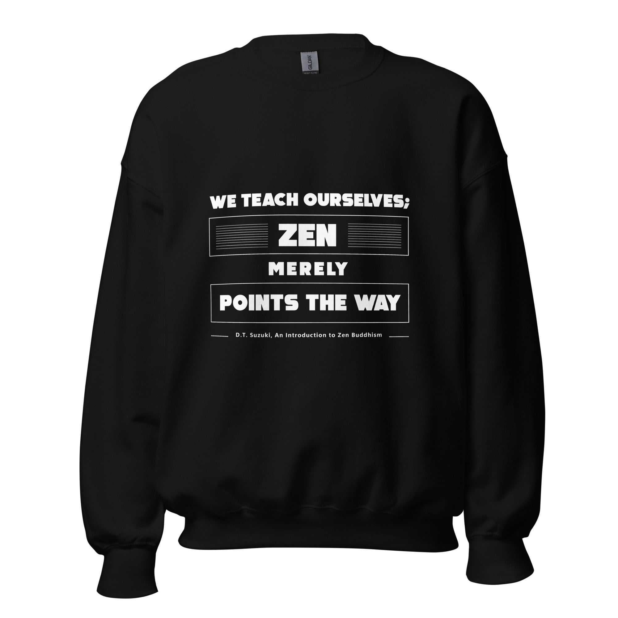 Unisex Sweatshirt - D.T.Suzuki's Quotes, "We teach ourselves; Zen merely points the way"