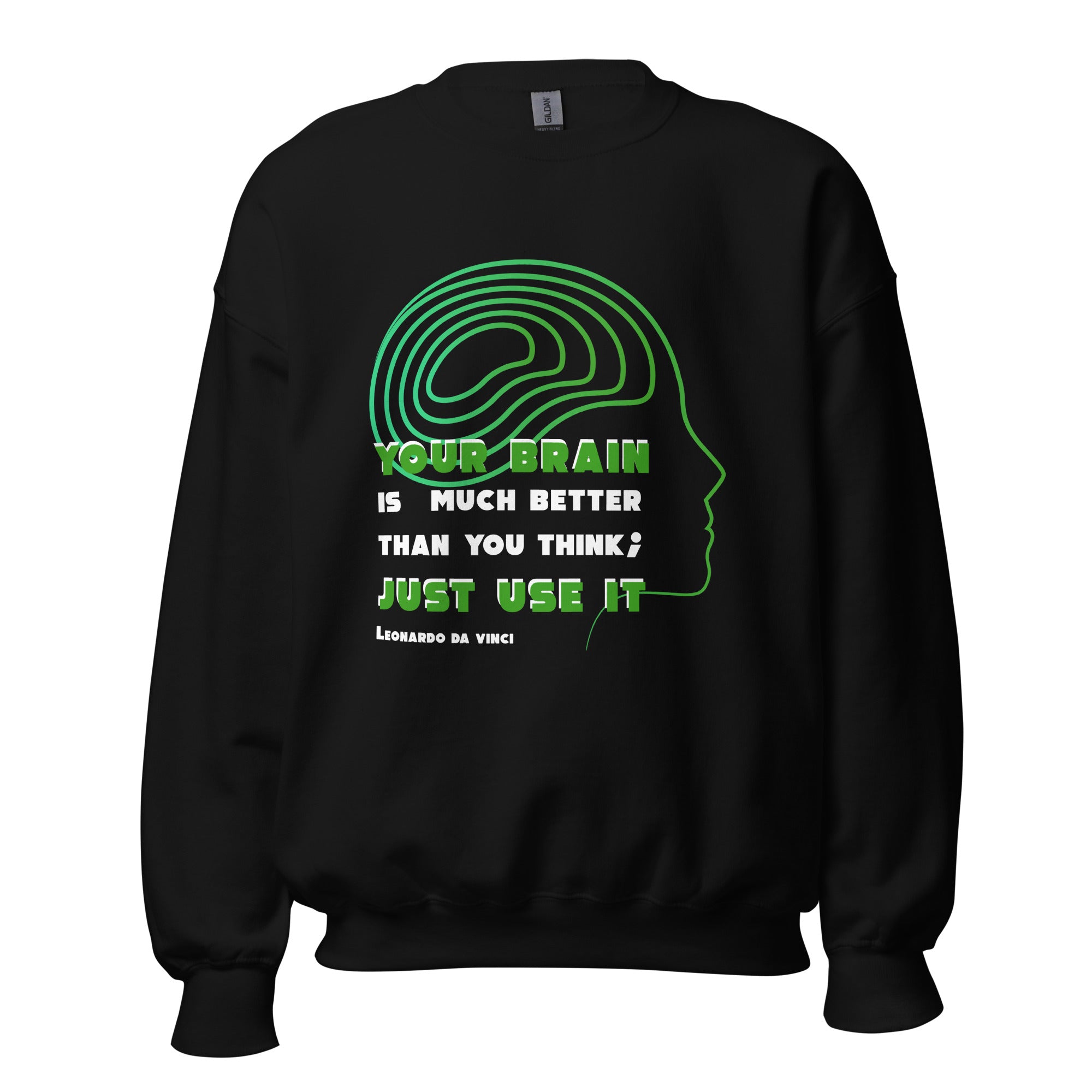 Unisex Sweatshirt - Leonardo da vinci's Quotes, “Your brain is much better than you think, just use it!”