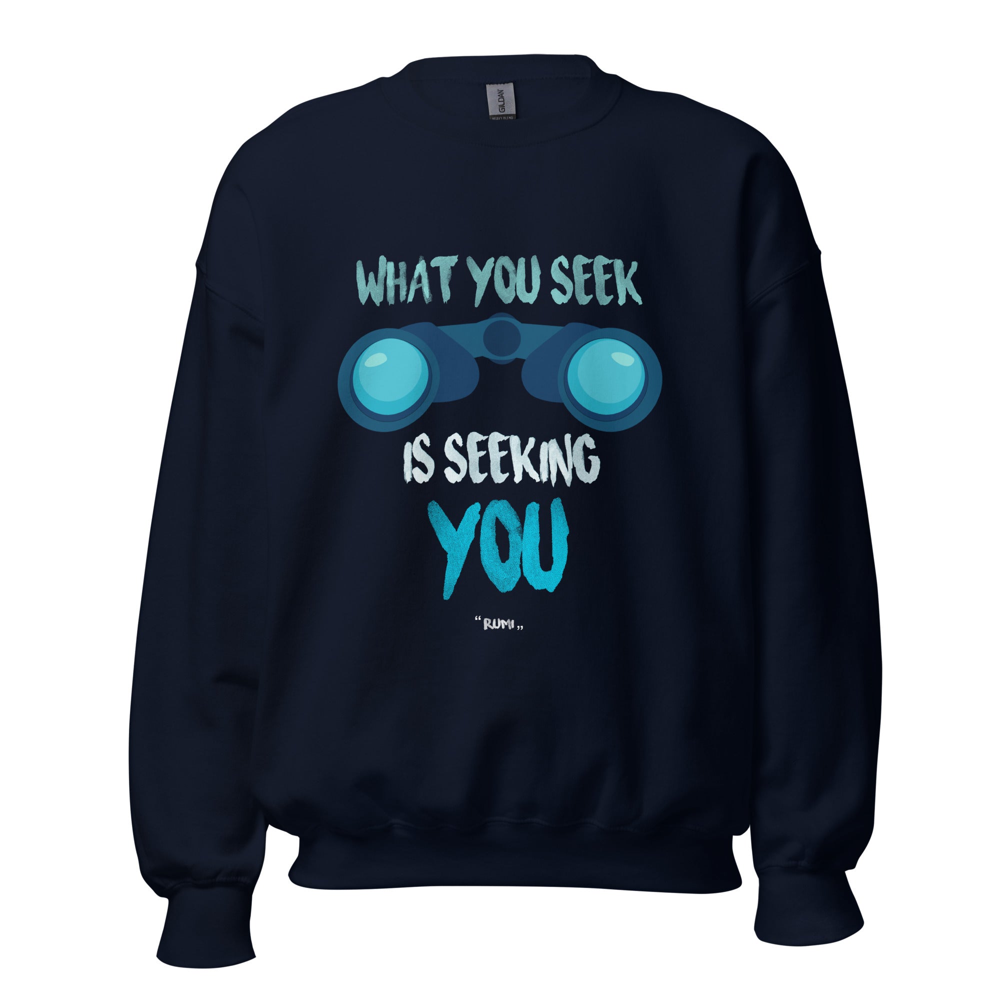 Unisex Sweatshirt - Rumi quotes, "What You Seek Is Seeking You"