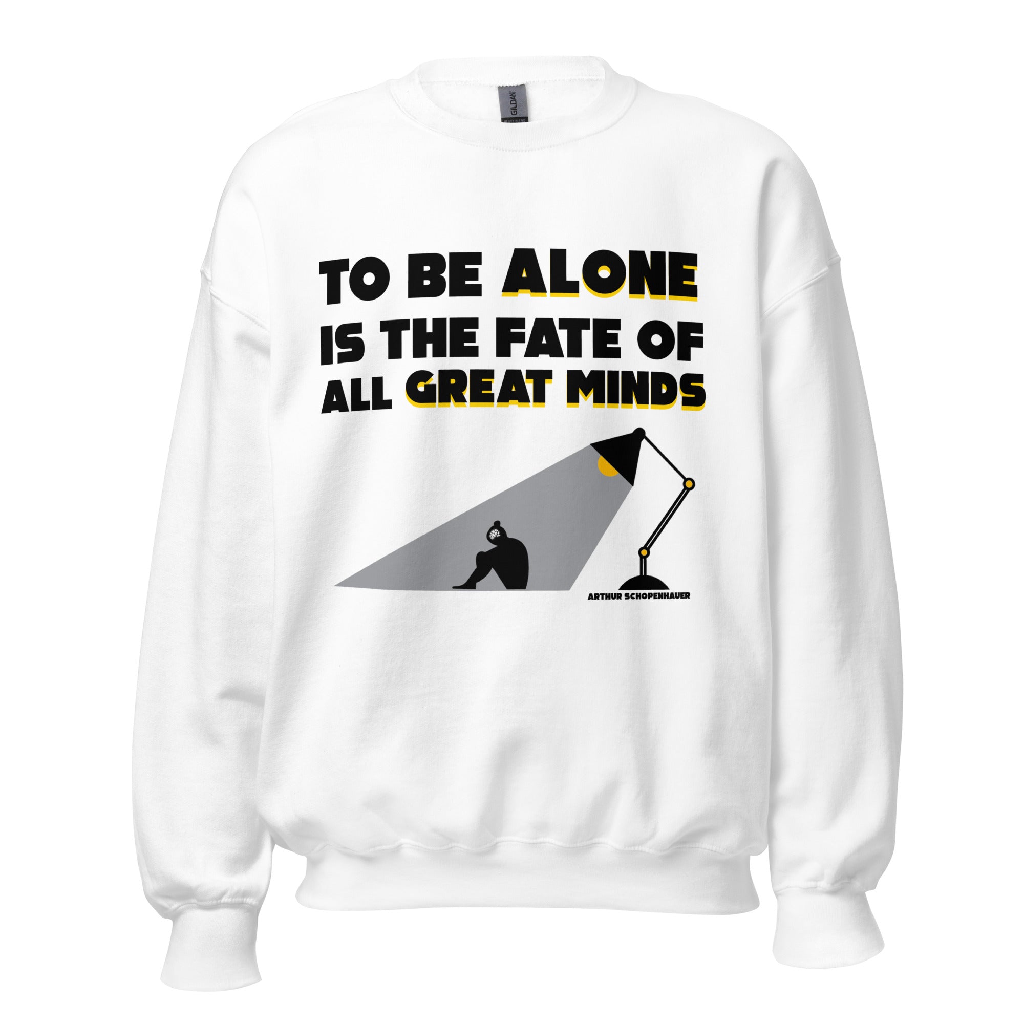 Unisex Sweatshirt - Arthur Schopenhauer quotes, "To be alone is the fate of all great minds"