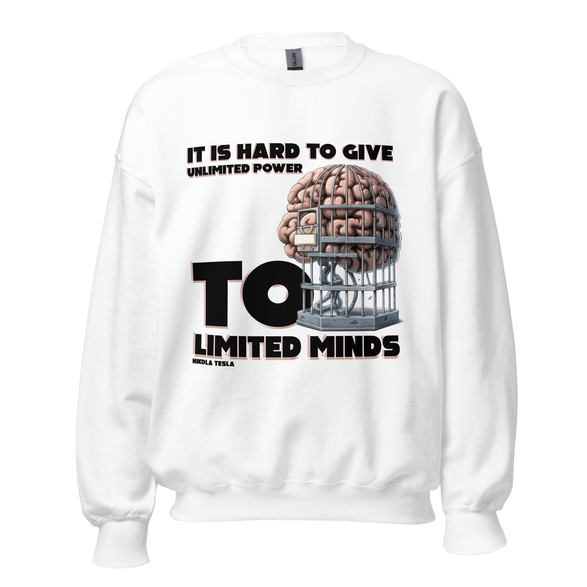 Unisex Sweatshirt - Nikola Tesla quotes, "It is hard to give unlimited power to limited minds"