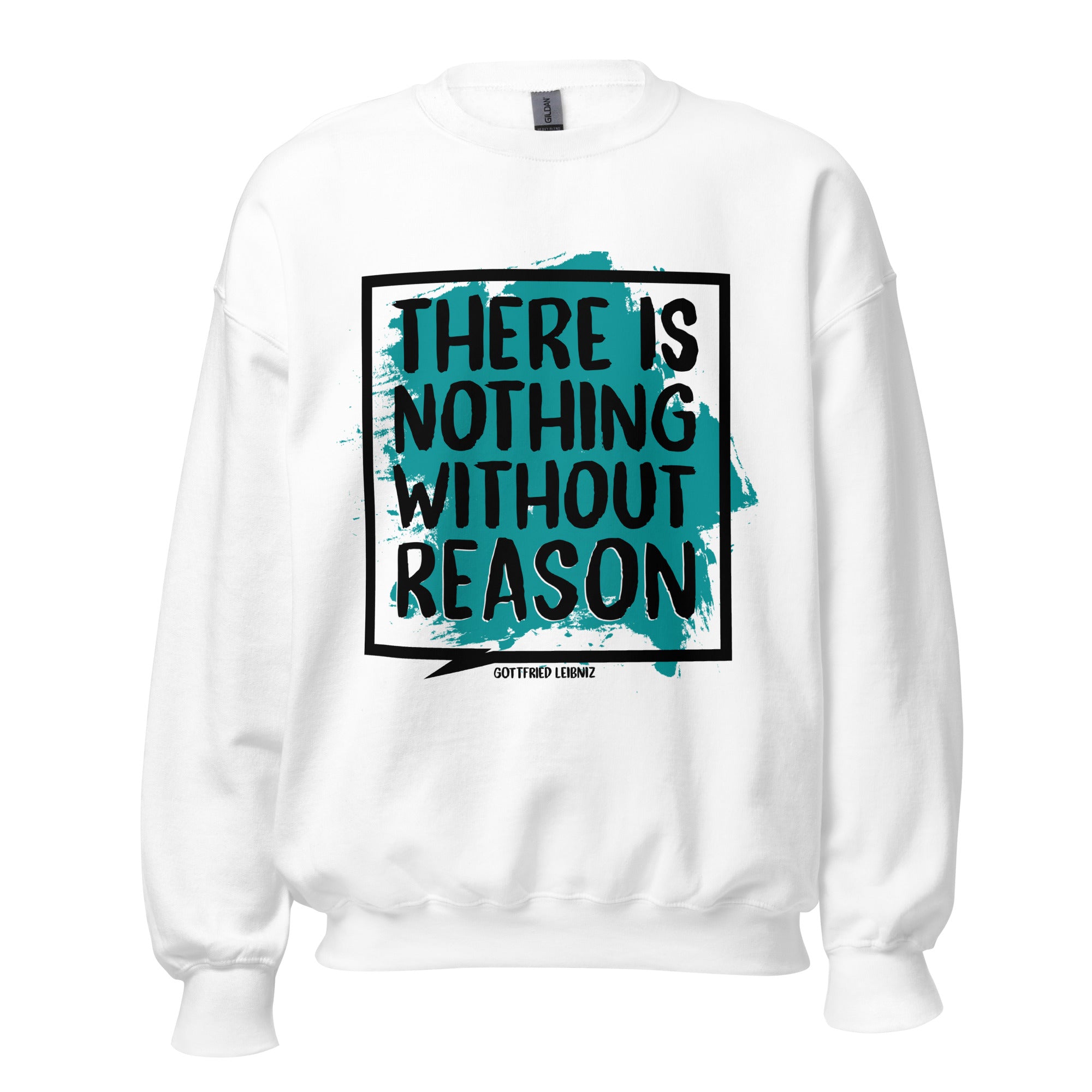 Unisex Sweatshirt - Gottfried Leibniz quotes, "There is nothing without reason"