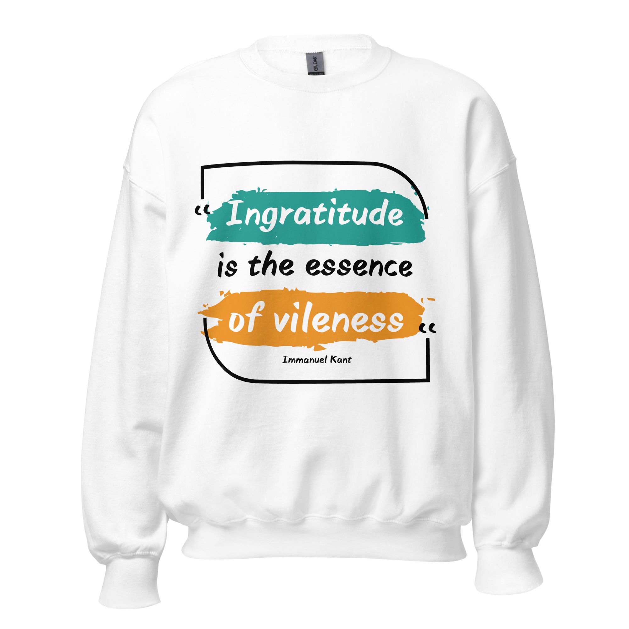 Unisex Sweatshirt - Immanuel Kant Quotes, "Ingratitude is the essence of vileness."