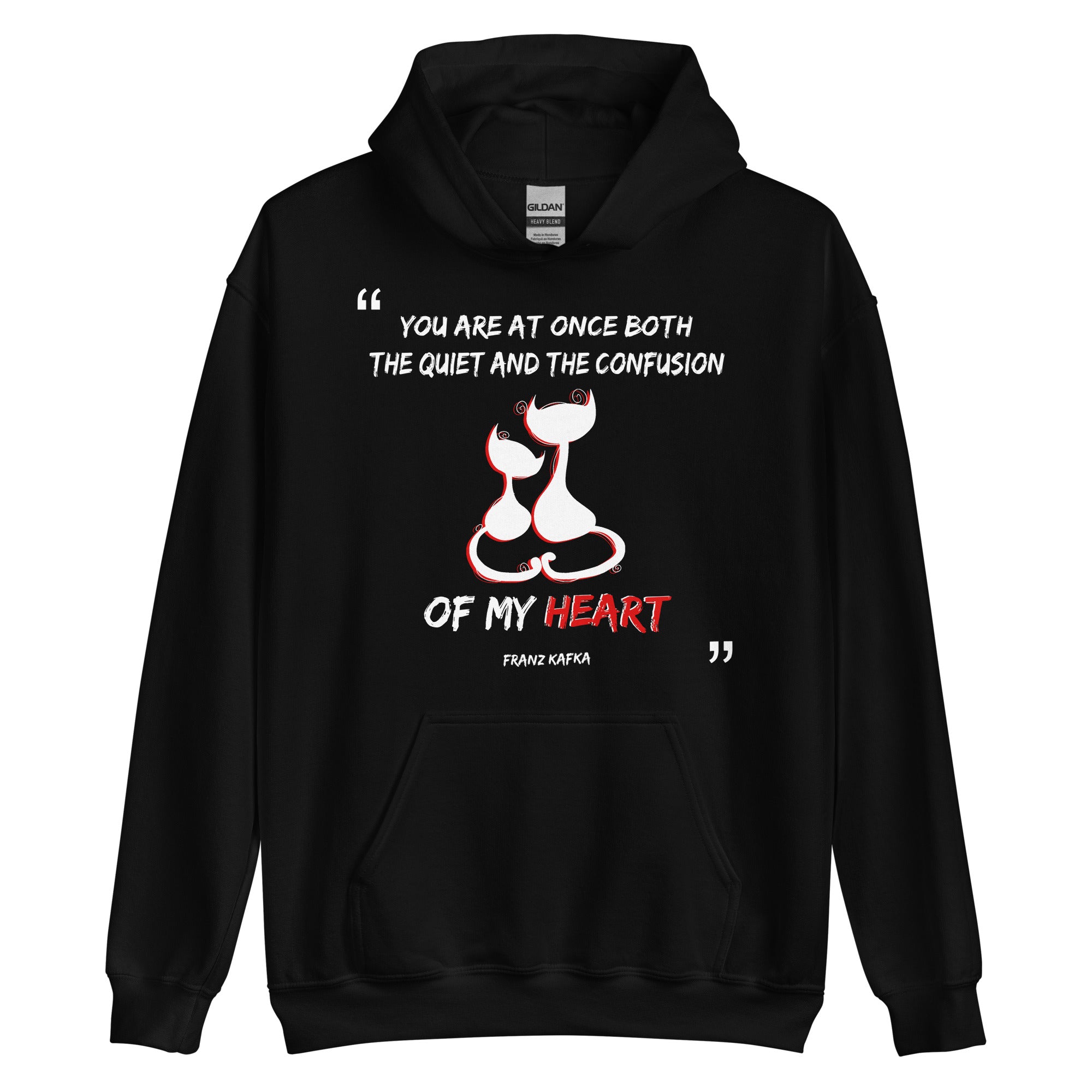 Unisex Hoodie - Franz Kafka quotes, "You are at once both the quiet and the confusion of my heart"