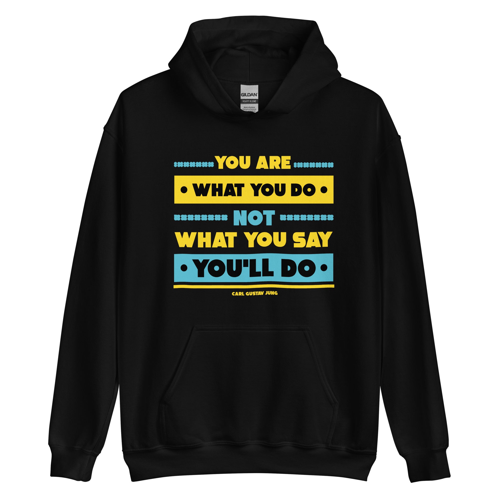 Unisex Hoodie - Carl Gustav Jung quotes, "You are what you do, not what you say you'll do"