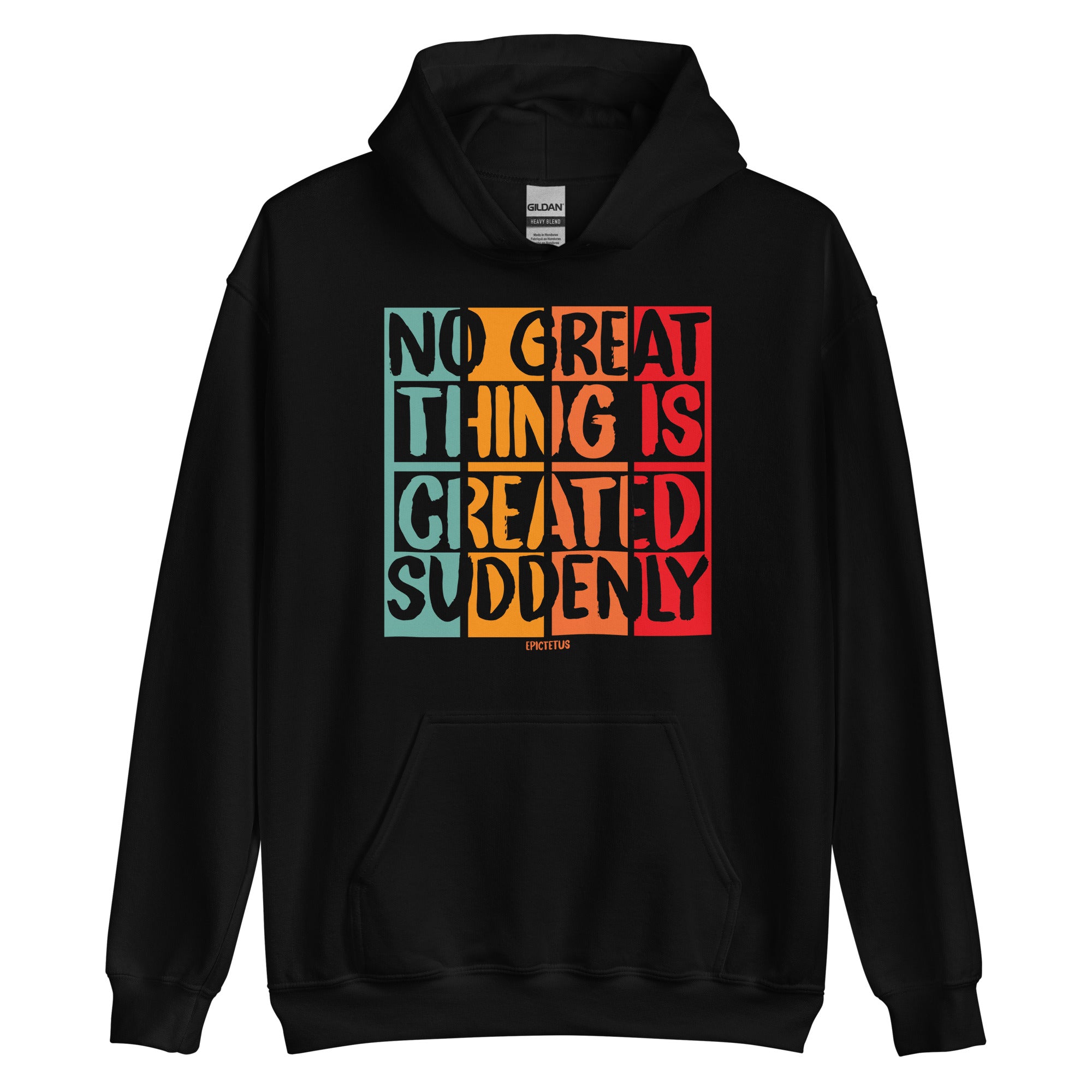 Unisex Hoodie - Epictetus quotes, "No great thing is created suddenly"