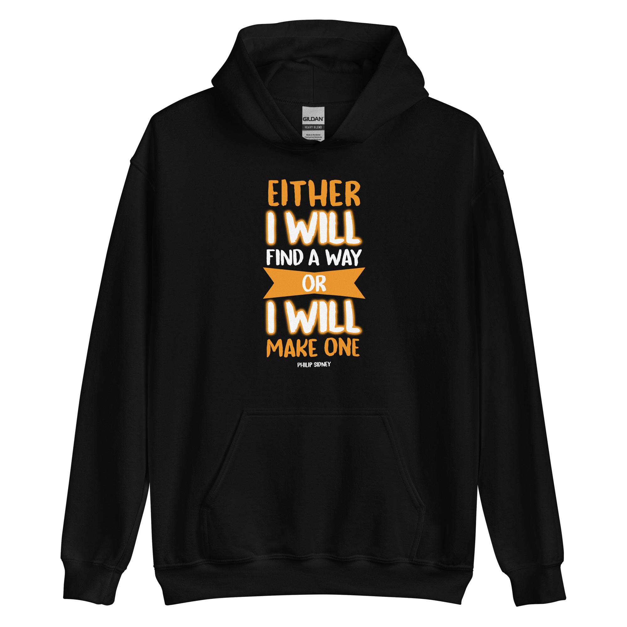 Unisex Hoodie - Philip Sidney quotes, "Either I will find a way, or I will make one."