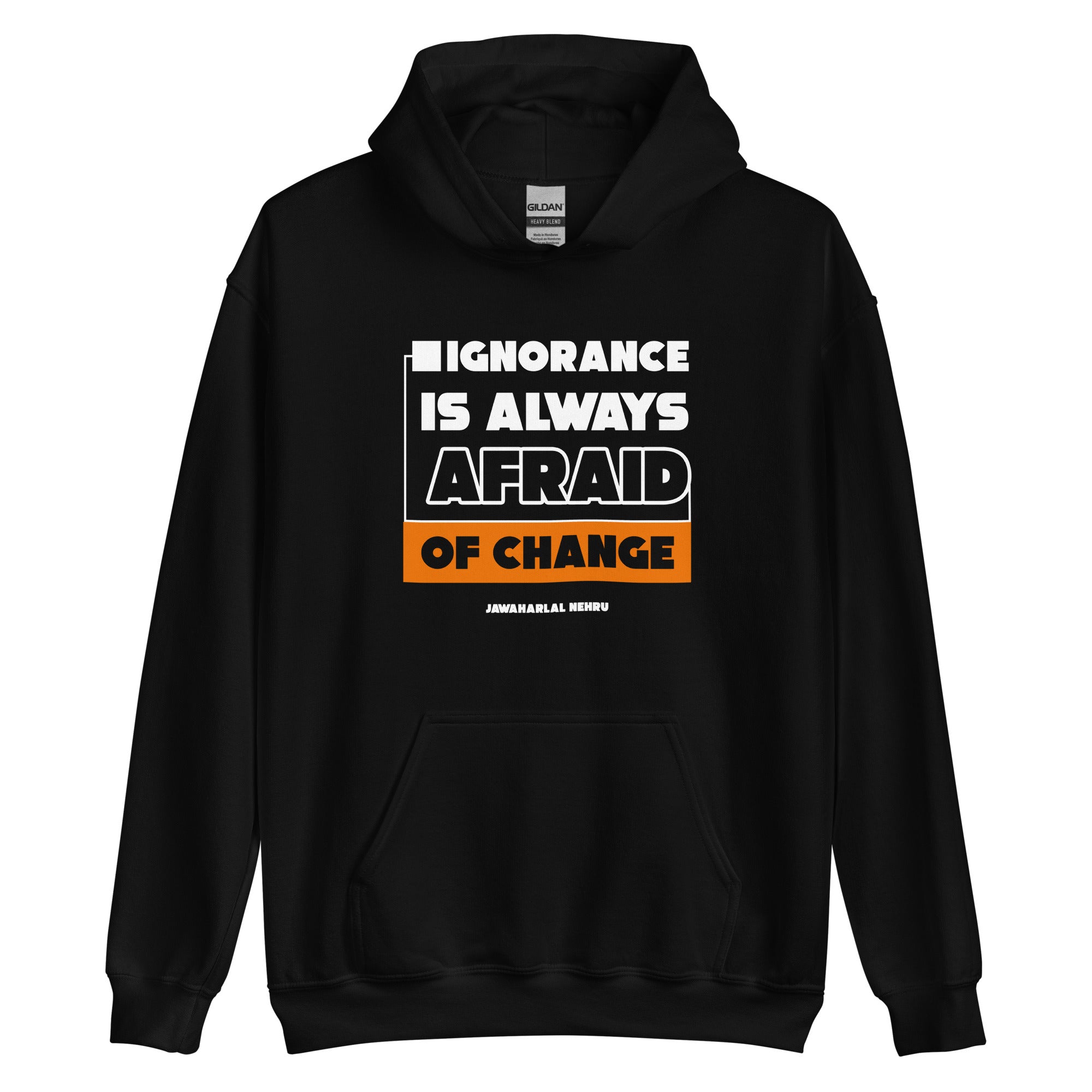 Unisex Hoodie - Jawaharlal Nehru quotes, "Ignorance is always afraid of change."