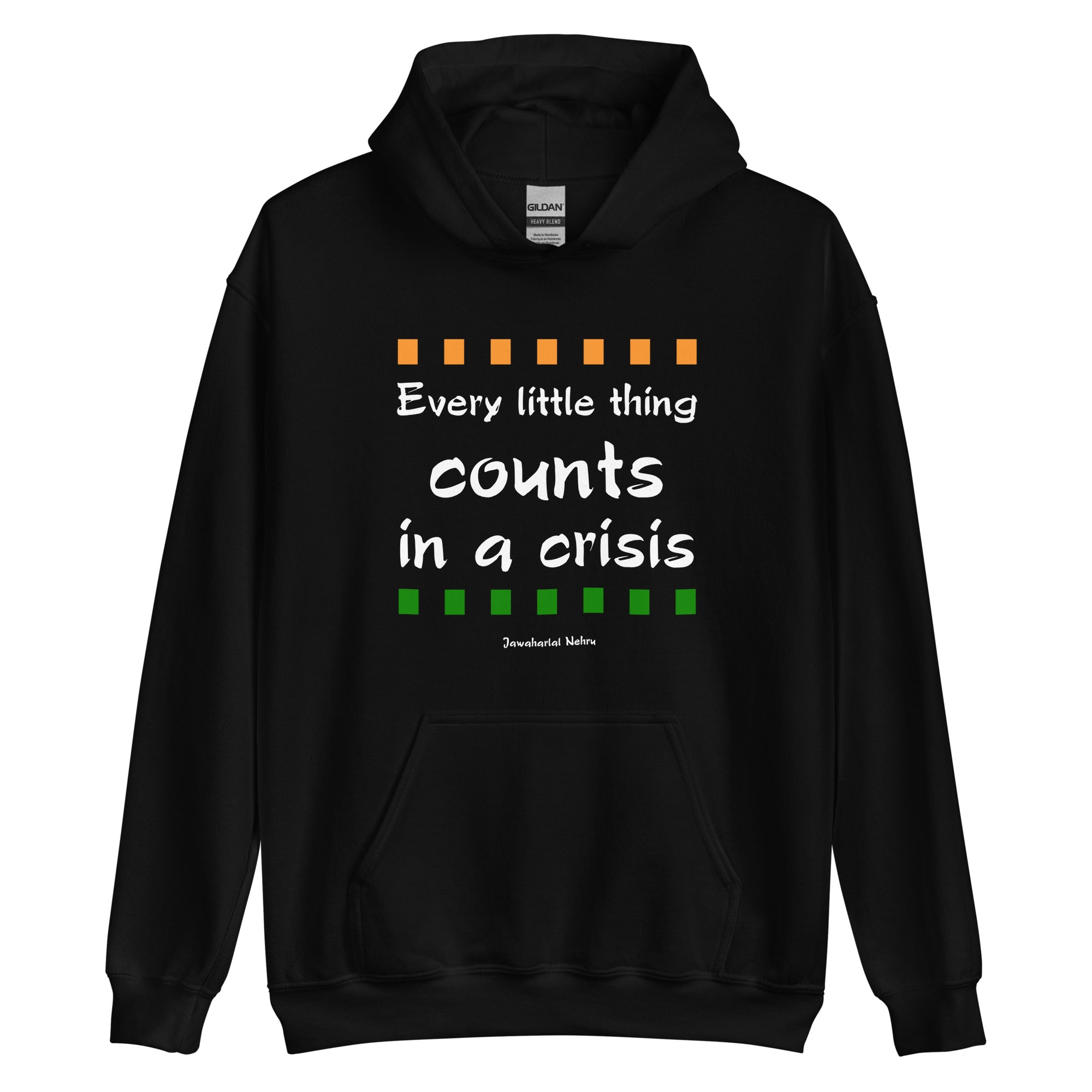 Unisex Hoodie - Jawaharlal Nehru quotes, "Every little thing counts in a crisis"