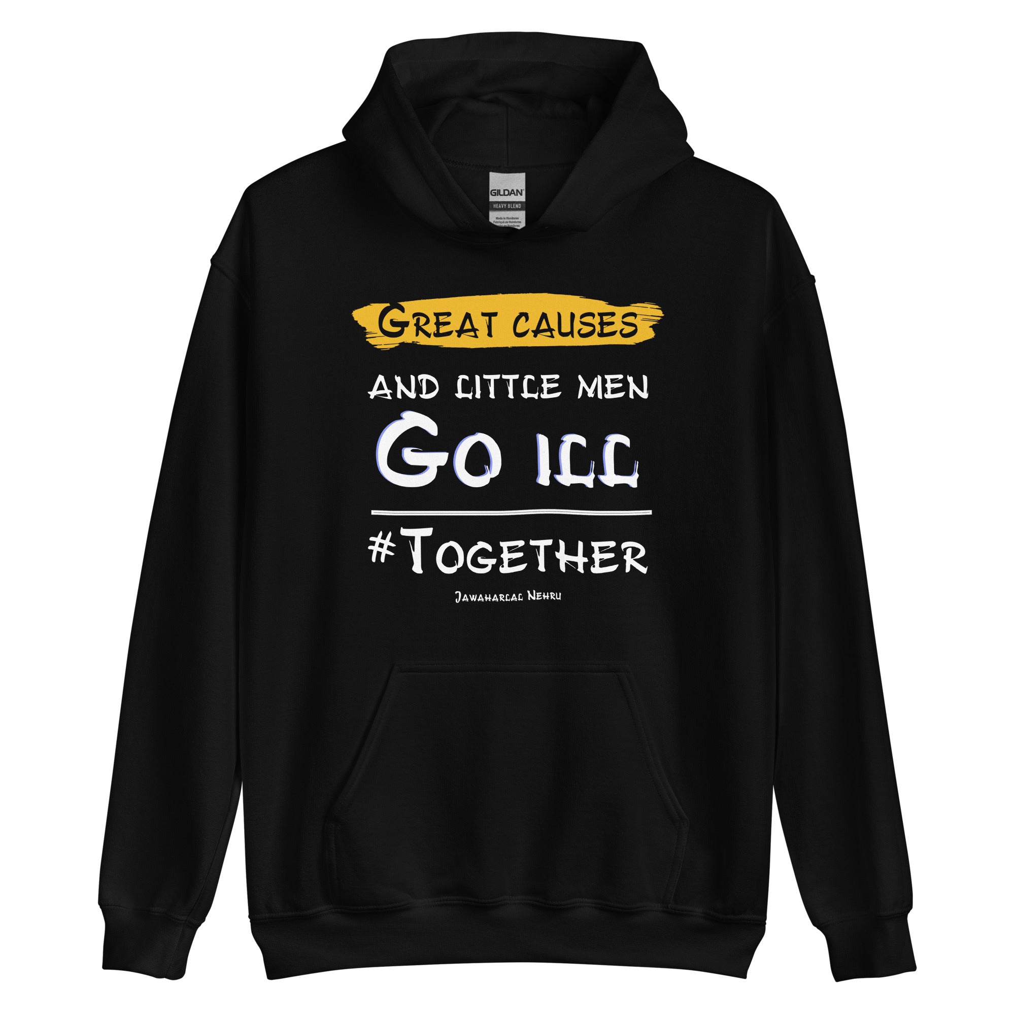 Unisex Hoodie - Jawaharlal Nehru quotes, "Great causes and little men go ill together."