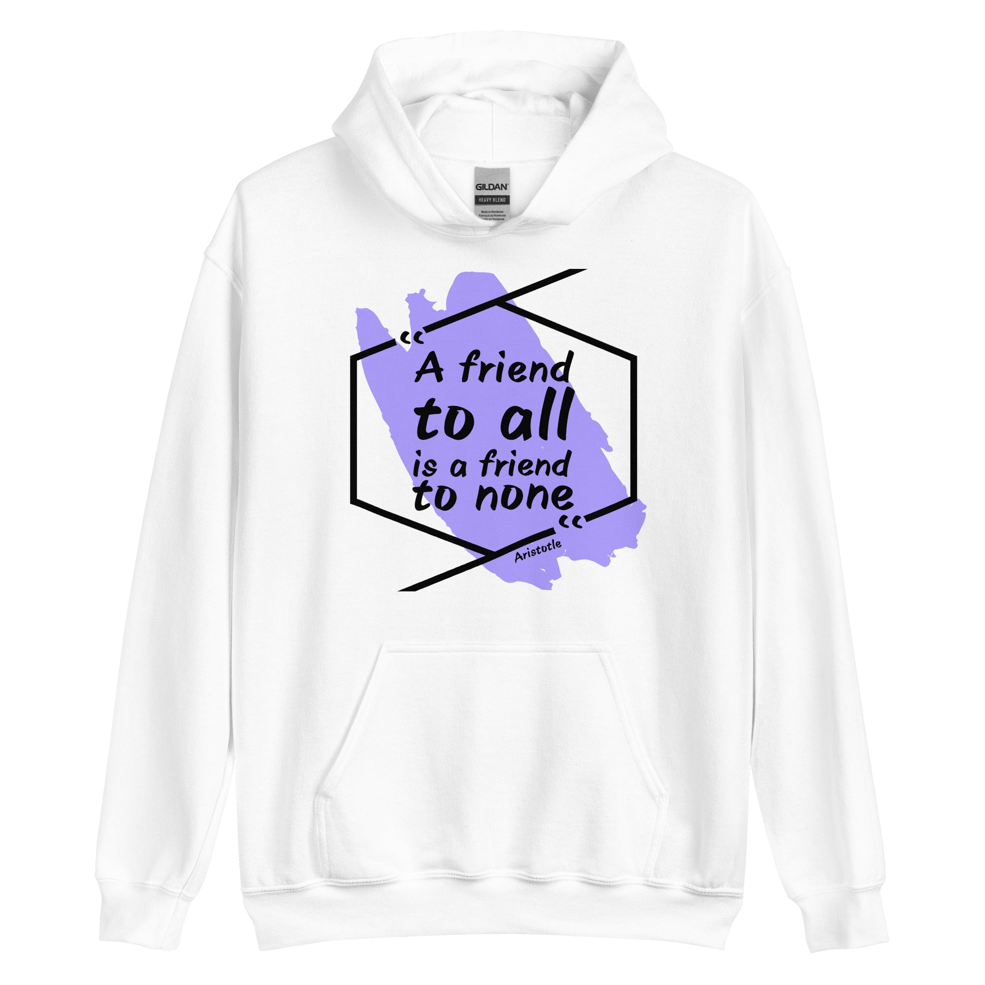 Unisex Hoodie - Aristotle quotes, “a friend to all is a friend to none”