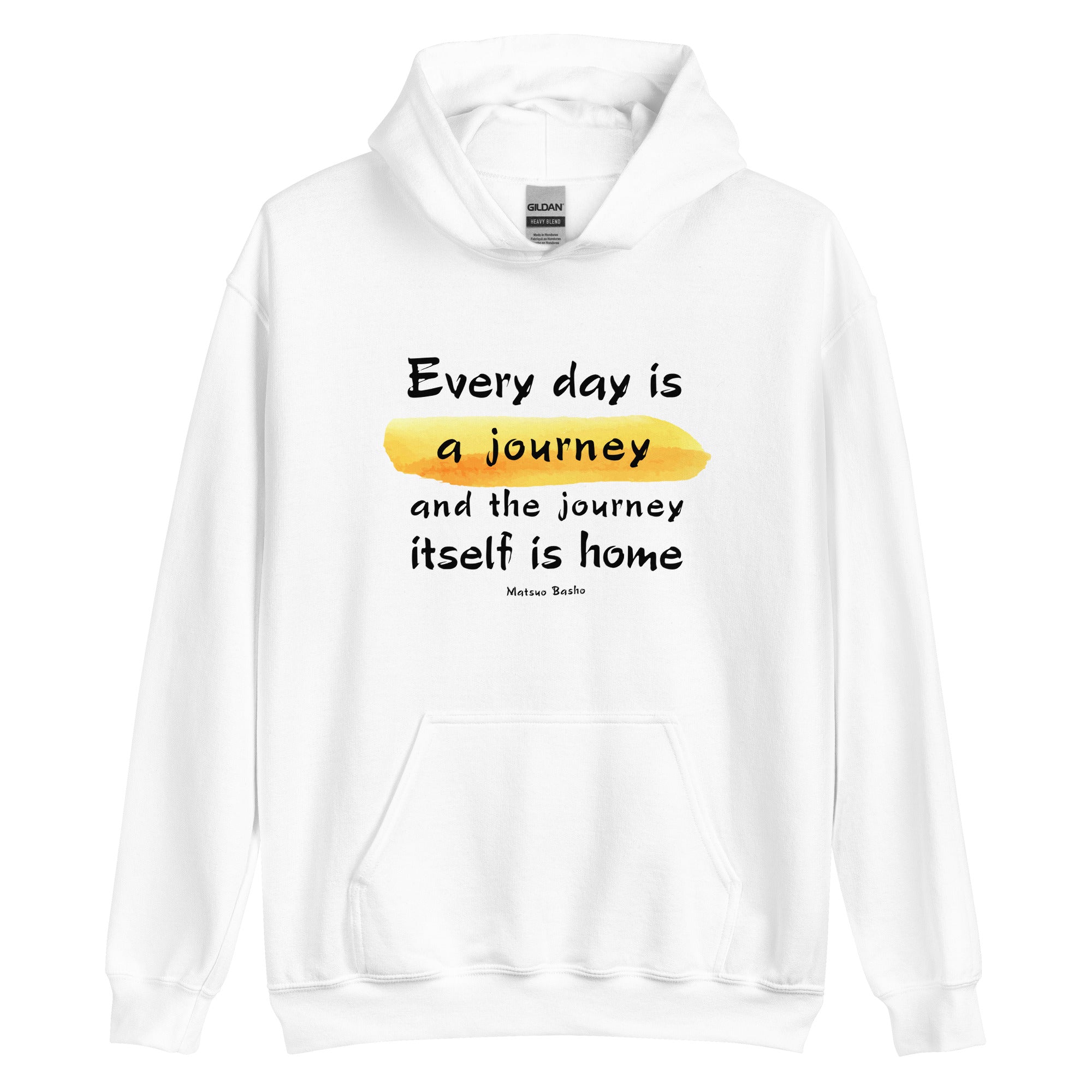 Unisex Hoodie - Matsuo Basho quotes, "Every day is a journey, and the journey itself is home"