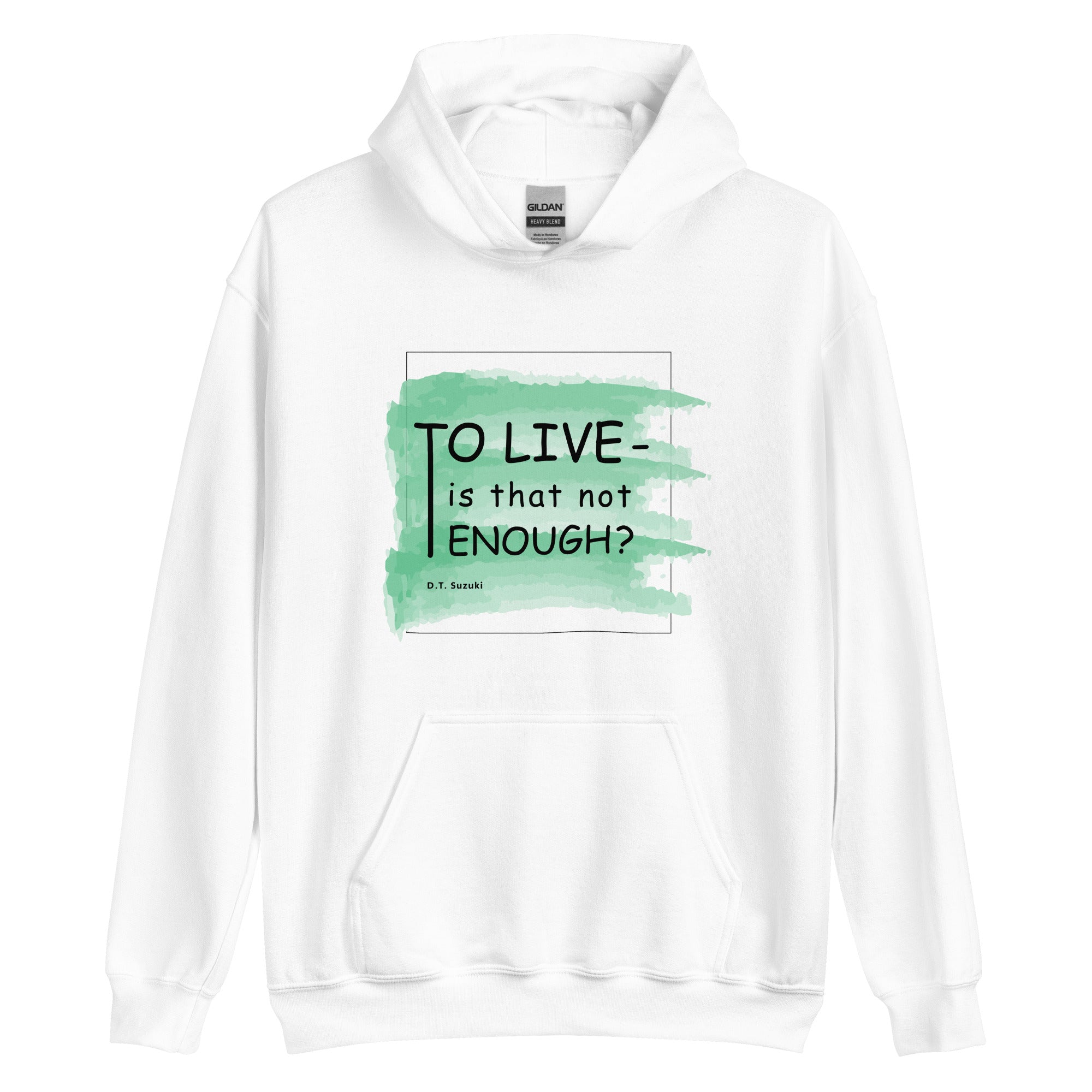 Unisex Hoodie - D.T. Suzuki's Quotes, "To live - is that not enough?"